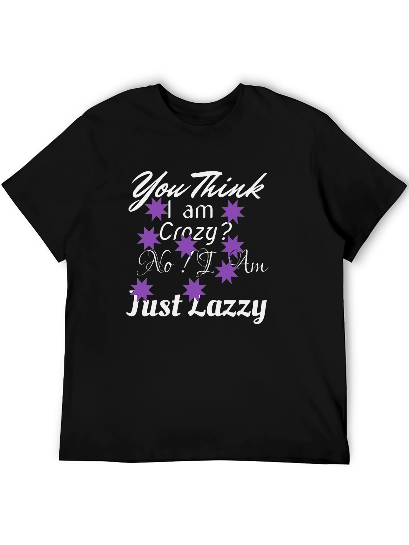 Black You Think I Am Crazy? T-Shirt view 5
