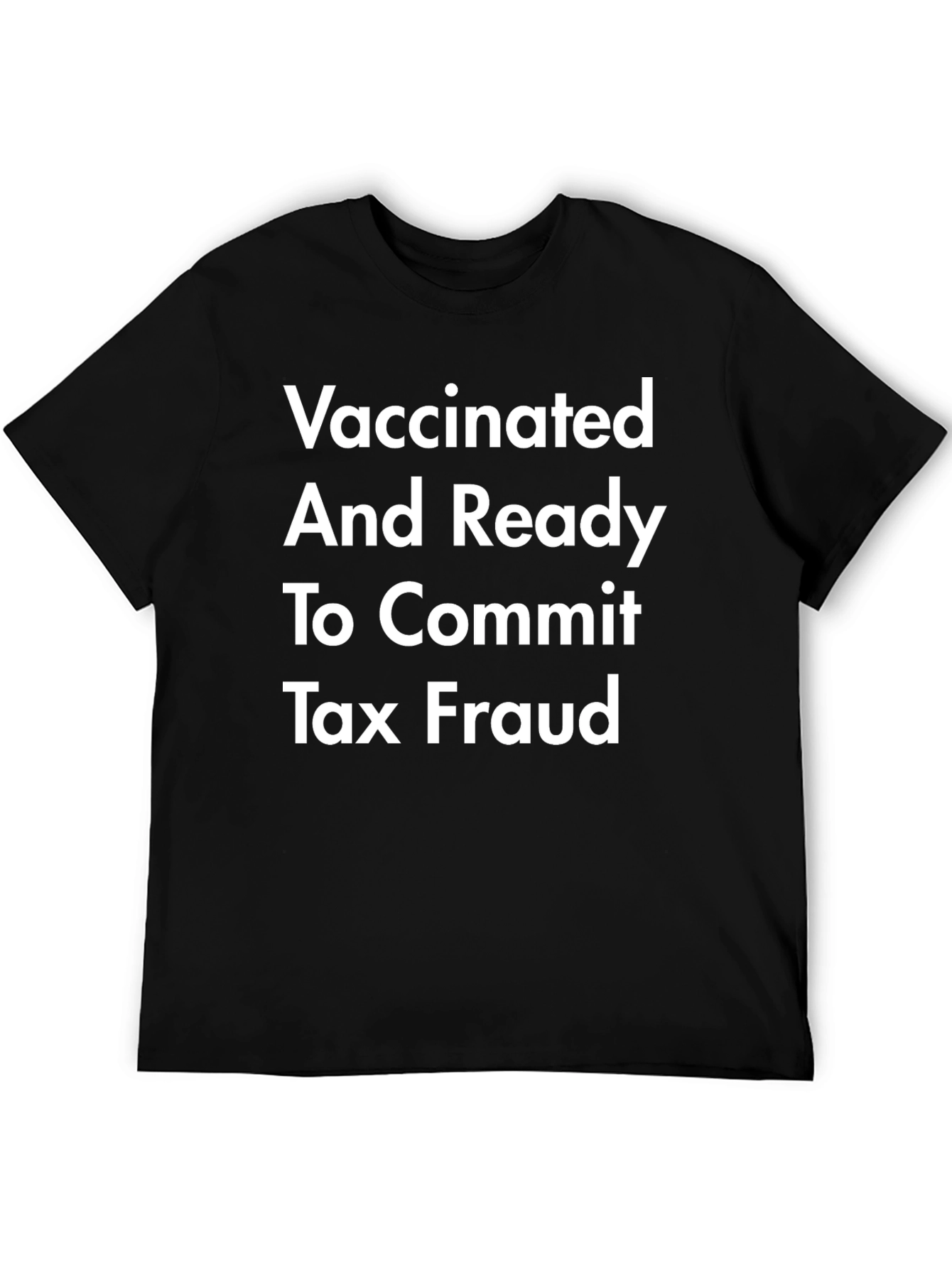 Black Vaccinated & Ready Tax Fraud T-Shirt view 5