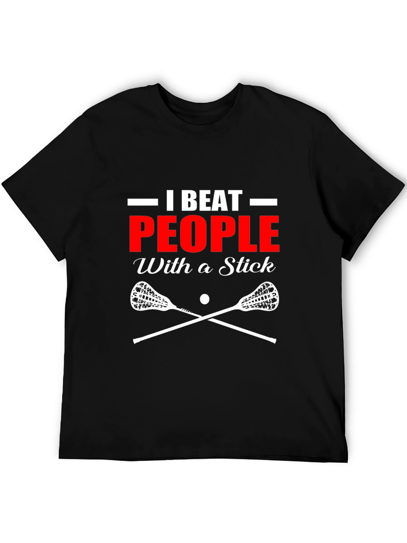 Black I Beat People With a Stick Lacrosse T-Shirt view 5