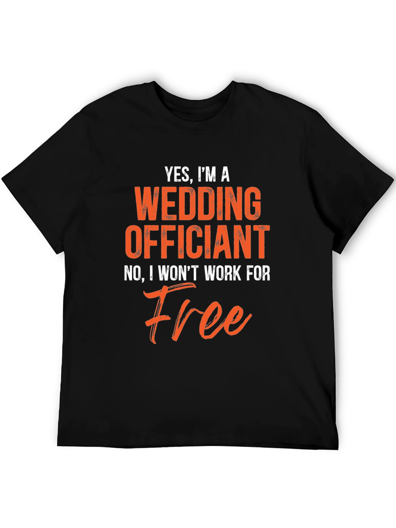 Black Funny Wedding Officiant T-Shirt - Won't Work For Free! view 5