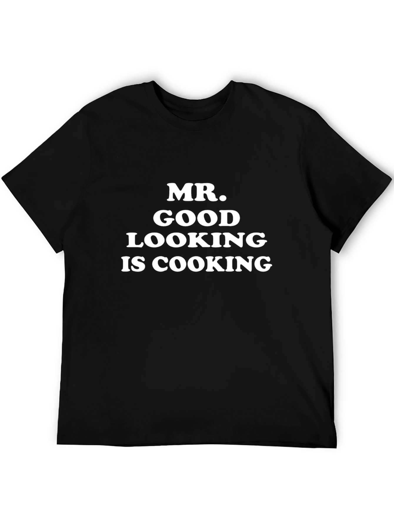 Black Mr. Good Looking Is Cooking Funny T-Shirt view 5