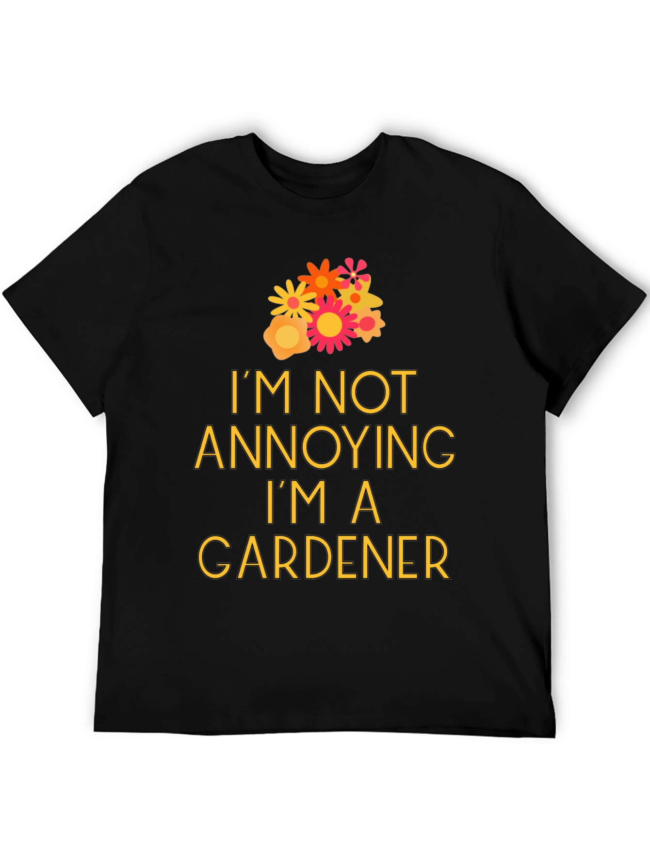 Black Gardener T-Shirt - "I'm Not Annoying" Graphic Tee view 5