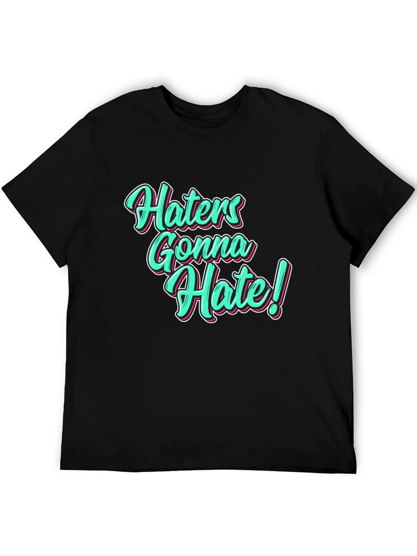 Black Haters Gonna Hate Black T-Shirt view 5