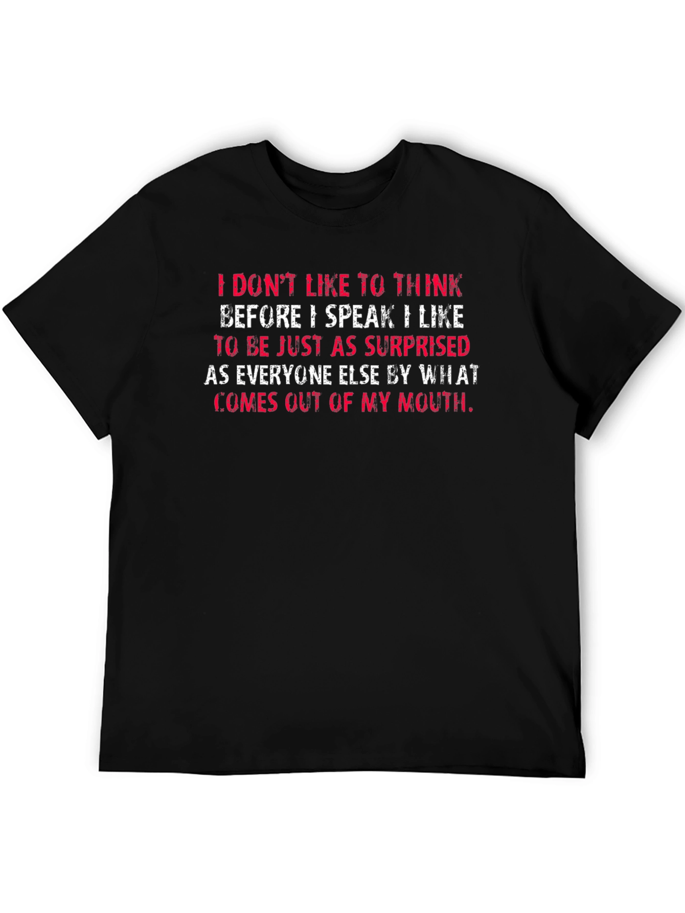 Black Funny T-Shirt: I Don't Like to Think Before I Speak view 5