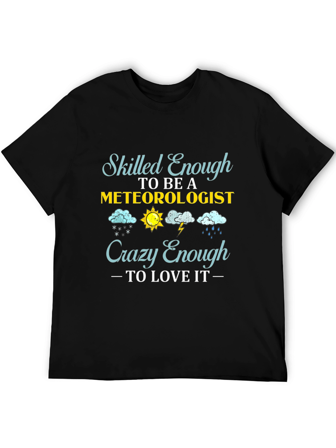 Black Meteorologist T-Shirt: Skilled Enough, Crazy Enough view 5
