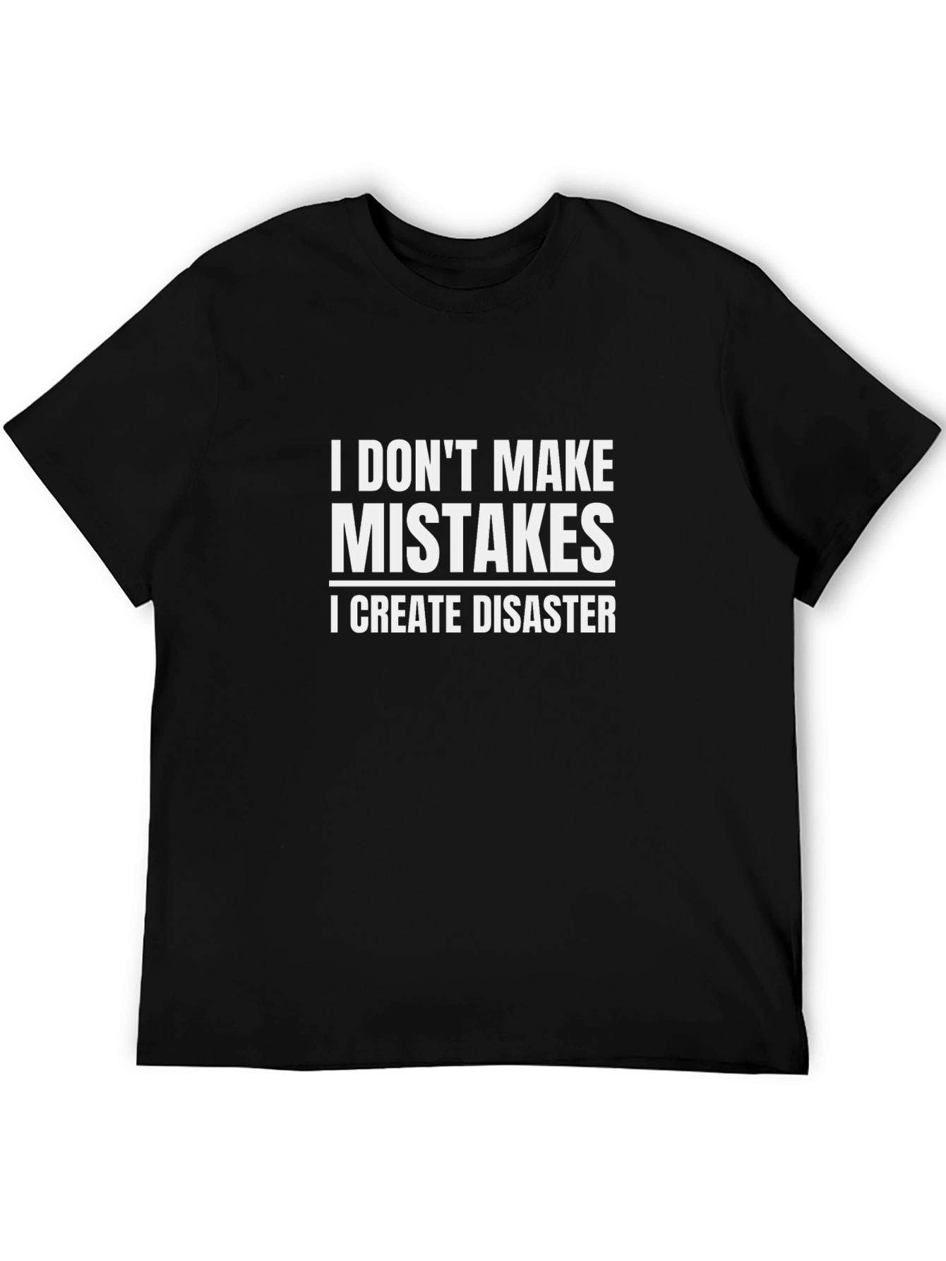 Black I Don't Make Mistakes I Create Disaster Black T-Shirt view 5