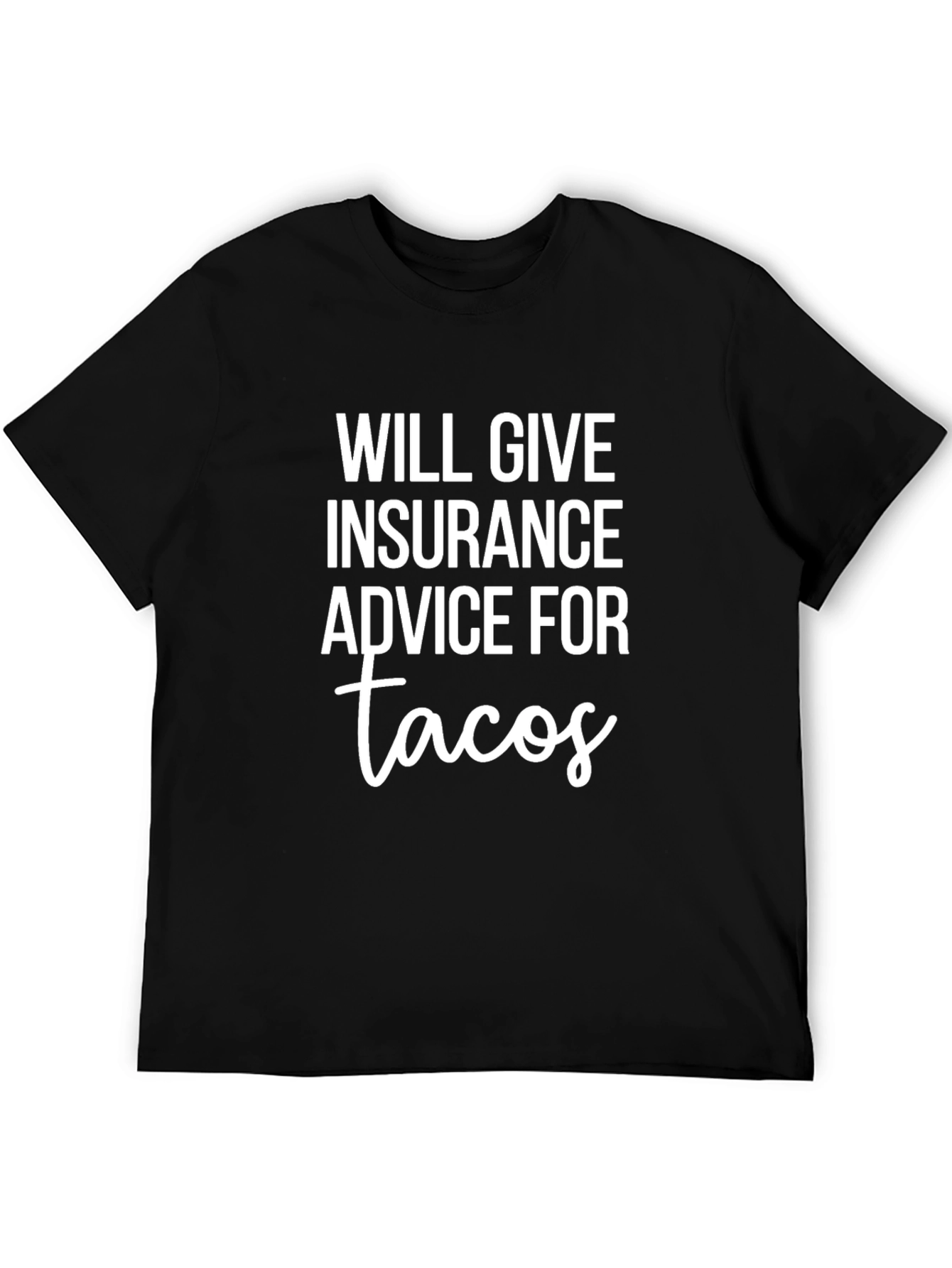 Black Will Give Insurance Advice for Tacos T-Shirt view 5