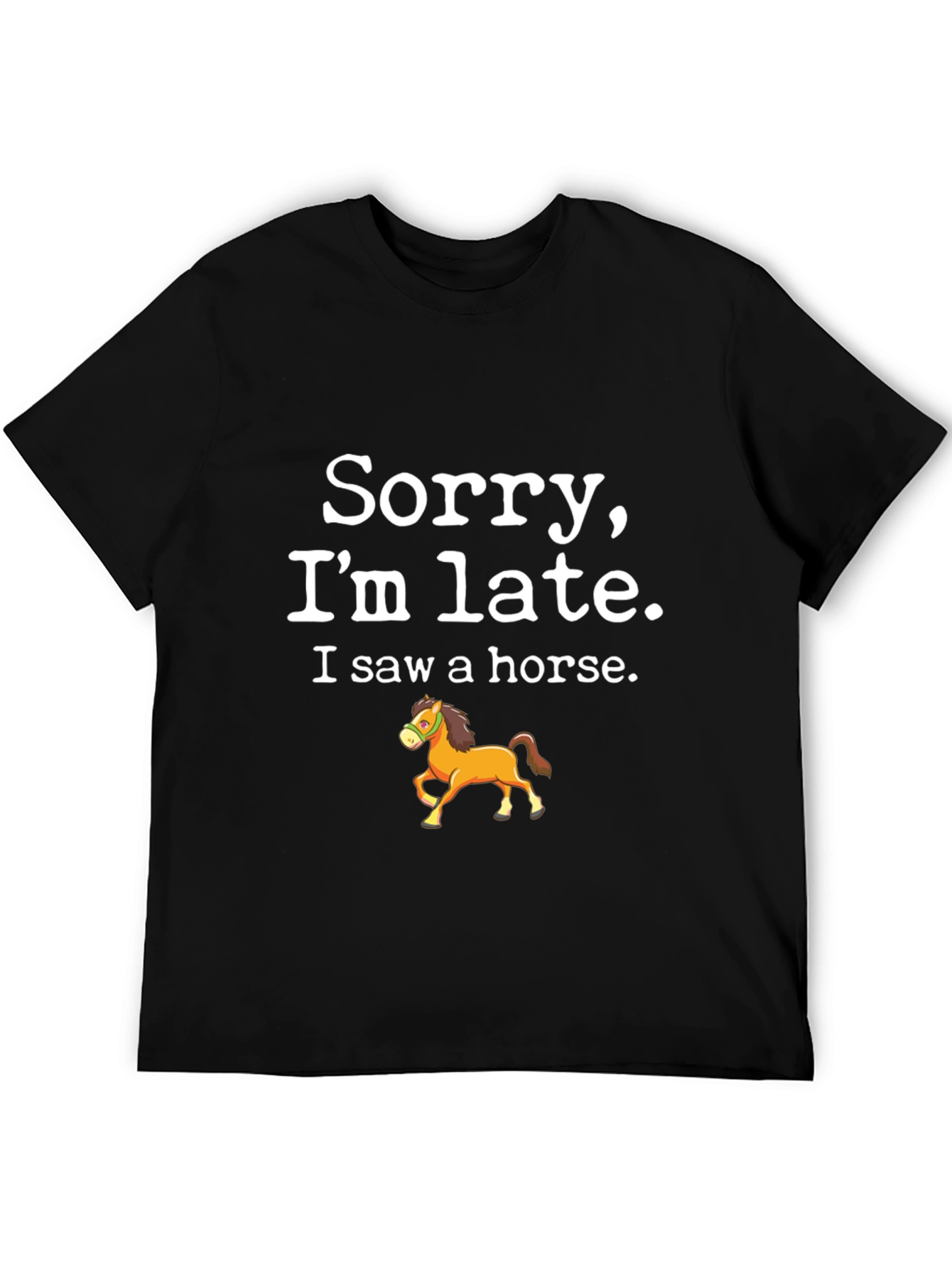 Black Sorry I'm Late T-Shirt - Horse Design view 5