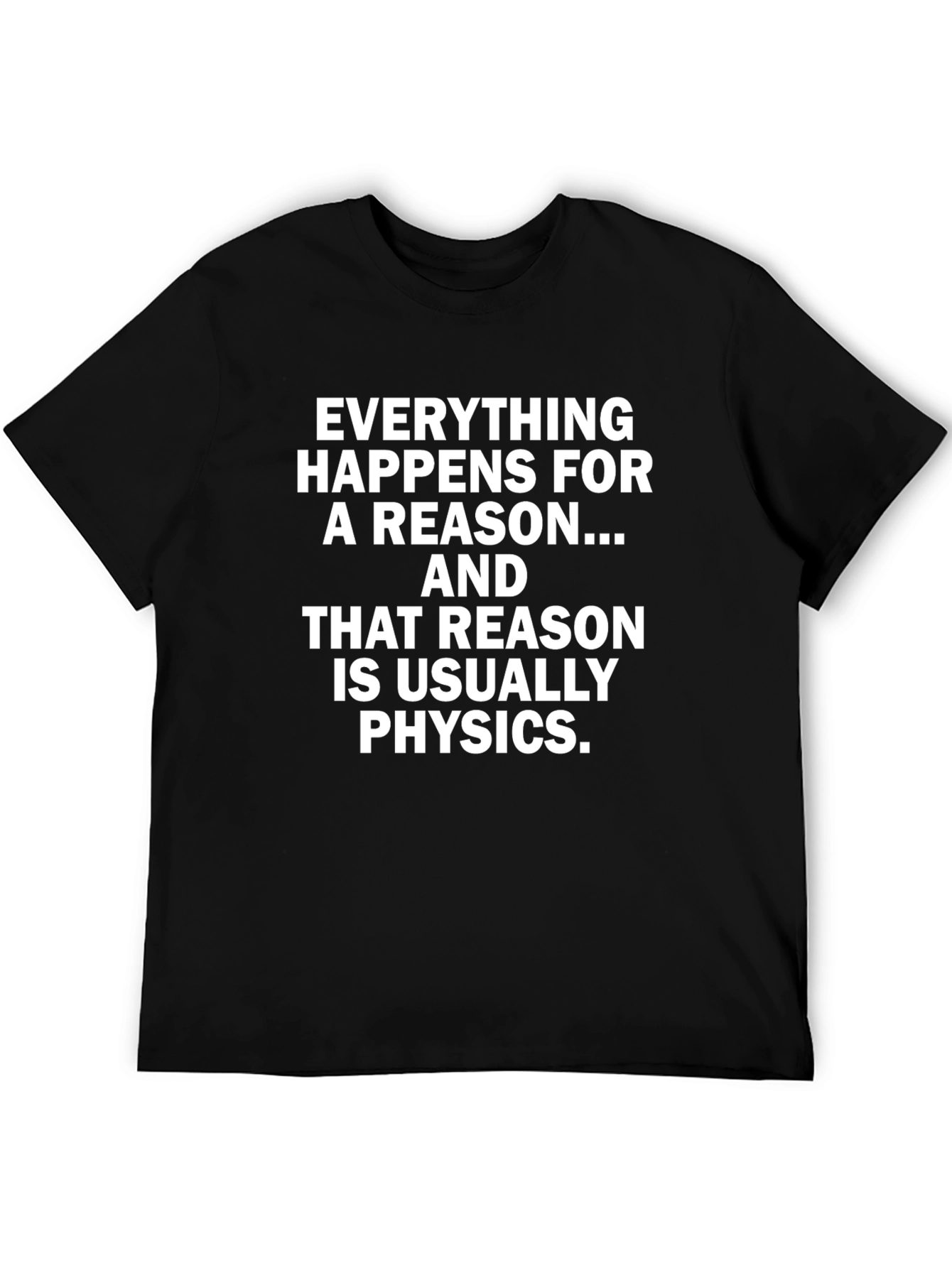 Black Everything Happens for a Reason Physics T-Shirt view 5