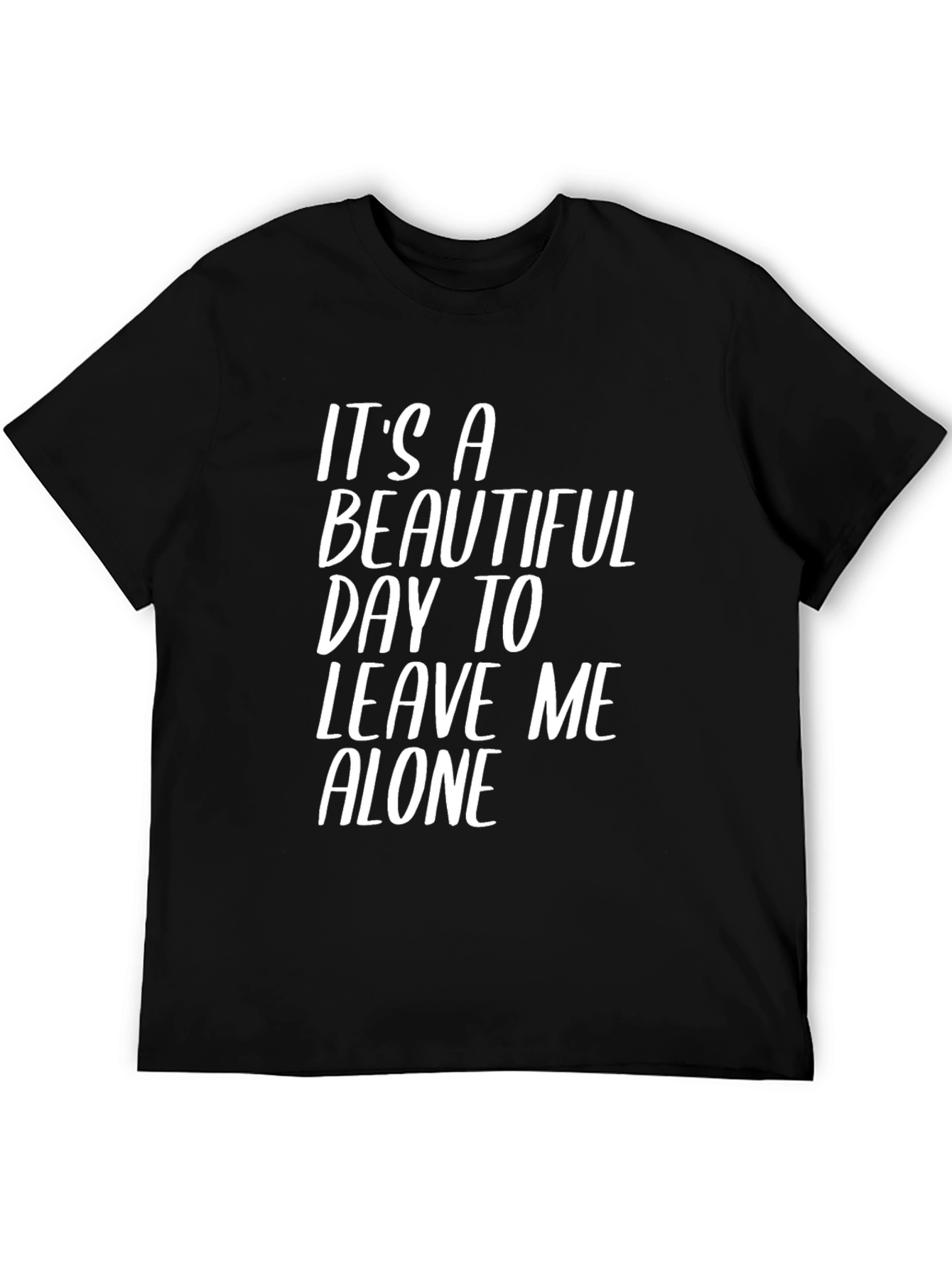 Black It's a Beautiful Day to Leave Me Alone Black T-Shirt view 5