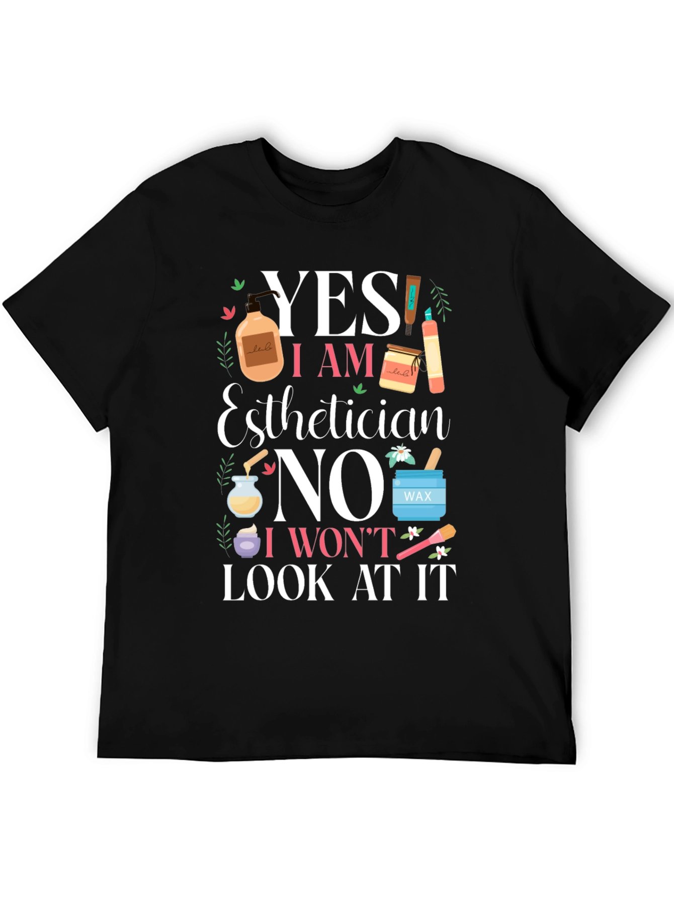 Black Esthetician Funny T-Shirt - Yes I Am No I Won't Look view 5
