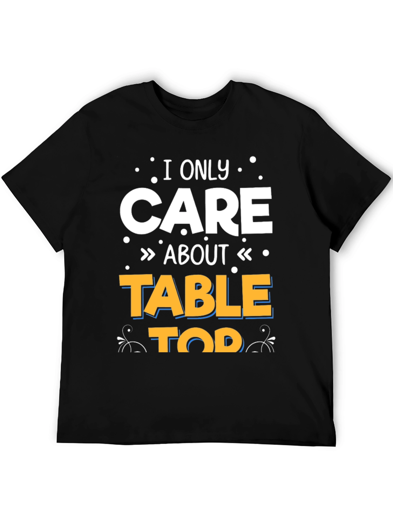 Black I Only Care About Tabletop T-Shirt view 5