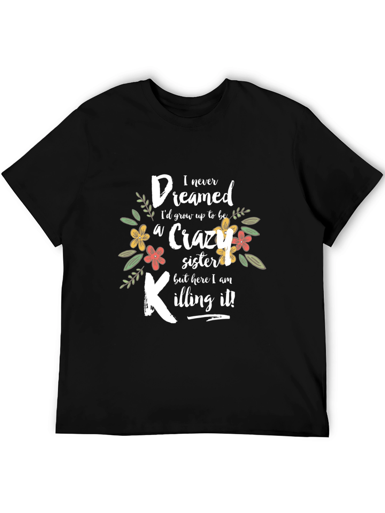 Black Crazy Sister T-Shirt - Funny Floral Design view 5