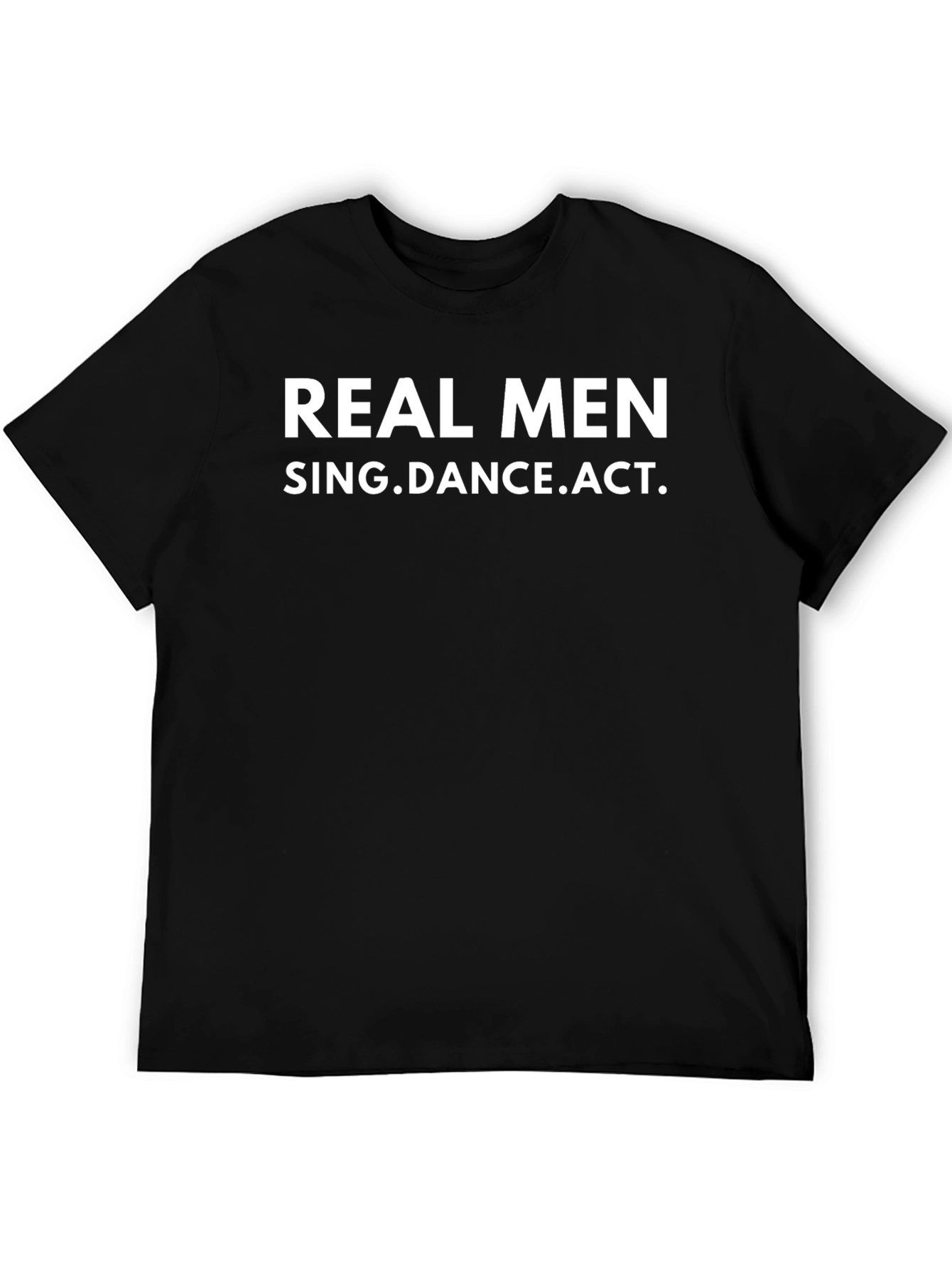 Black Real Men Sing, Dance, Act T-Shirt view 5