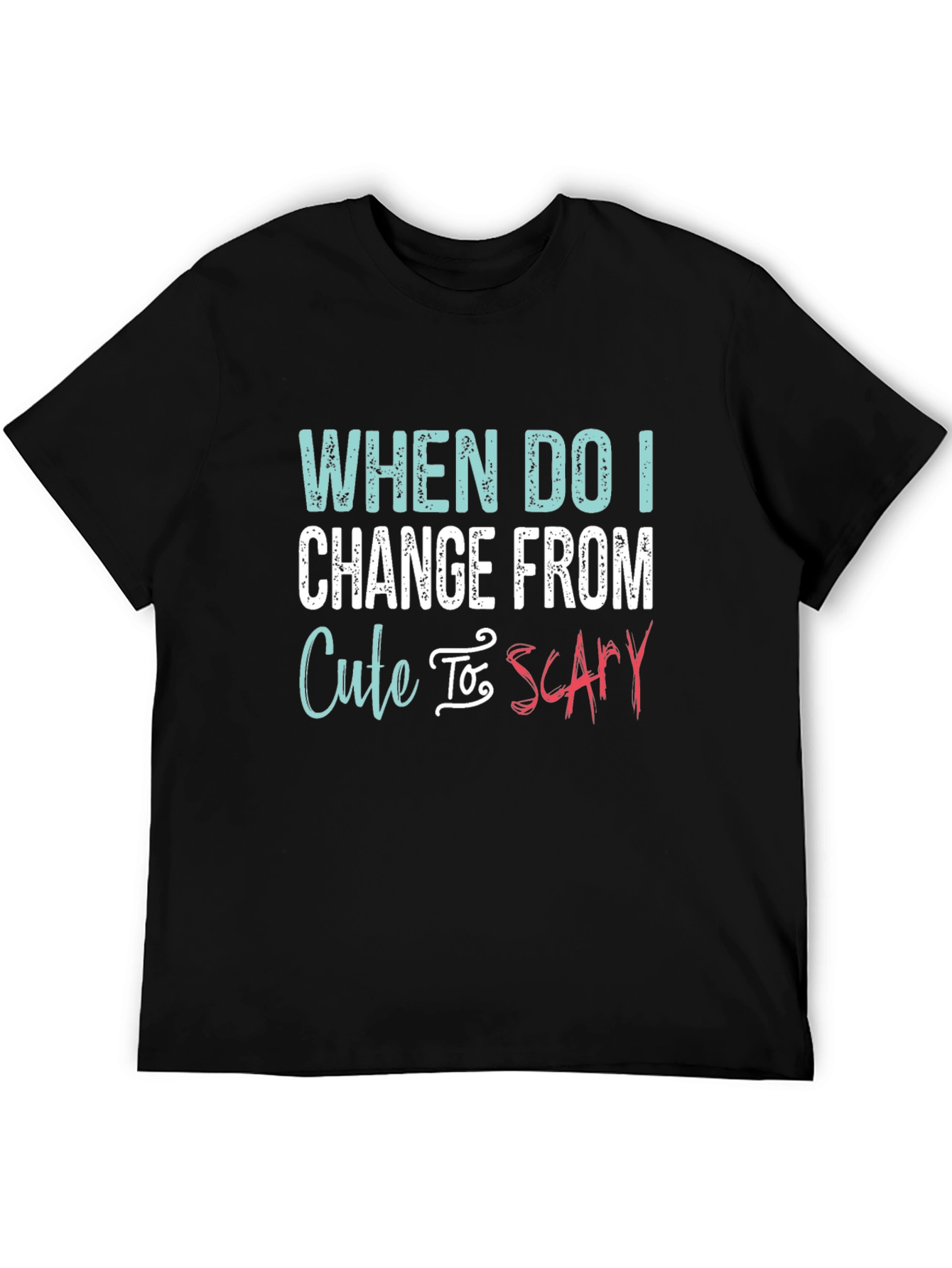 Black Cute To Scary T-Shirt - Funny Sarcastic Tee view 5
