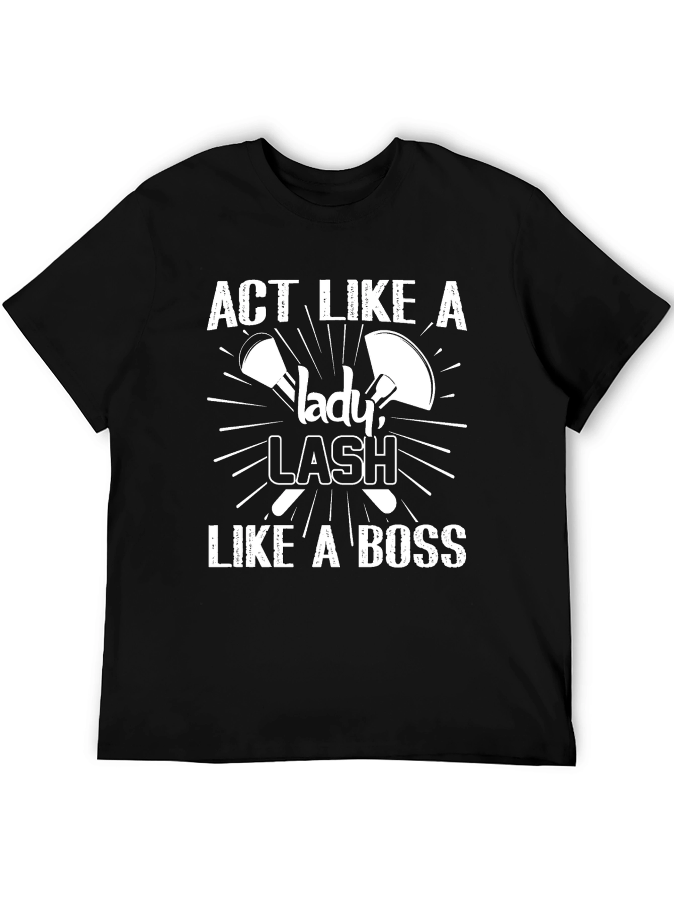 Black Act Like a Lady, Lash Like a Boss T-Shirt view 5