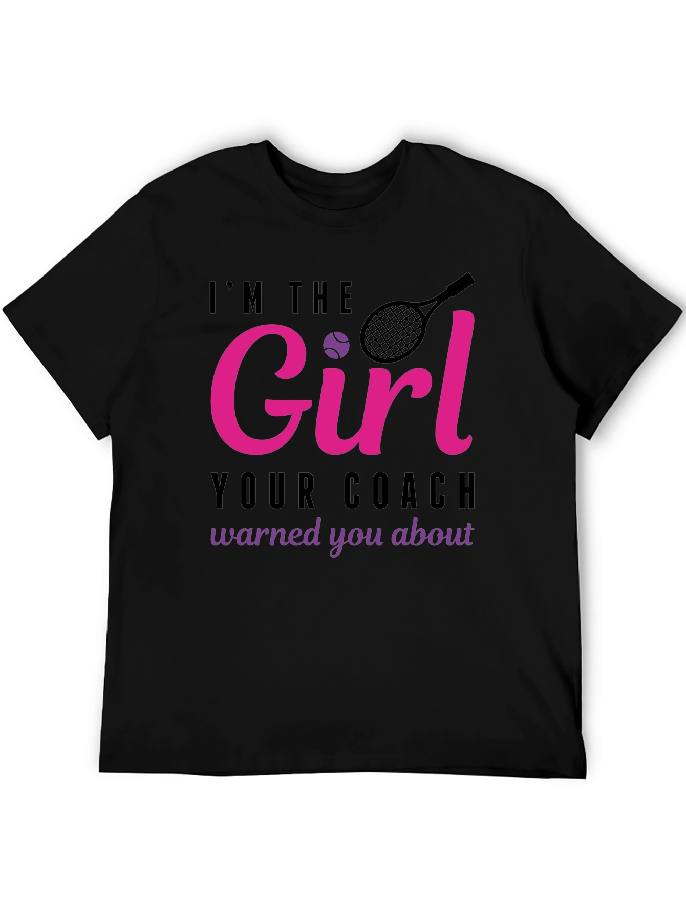 Black I'm The Girl Your Coach Warned You About T-Shirt view 5