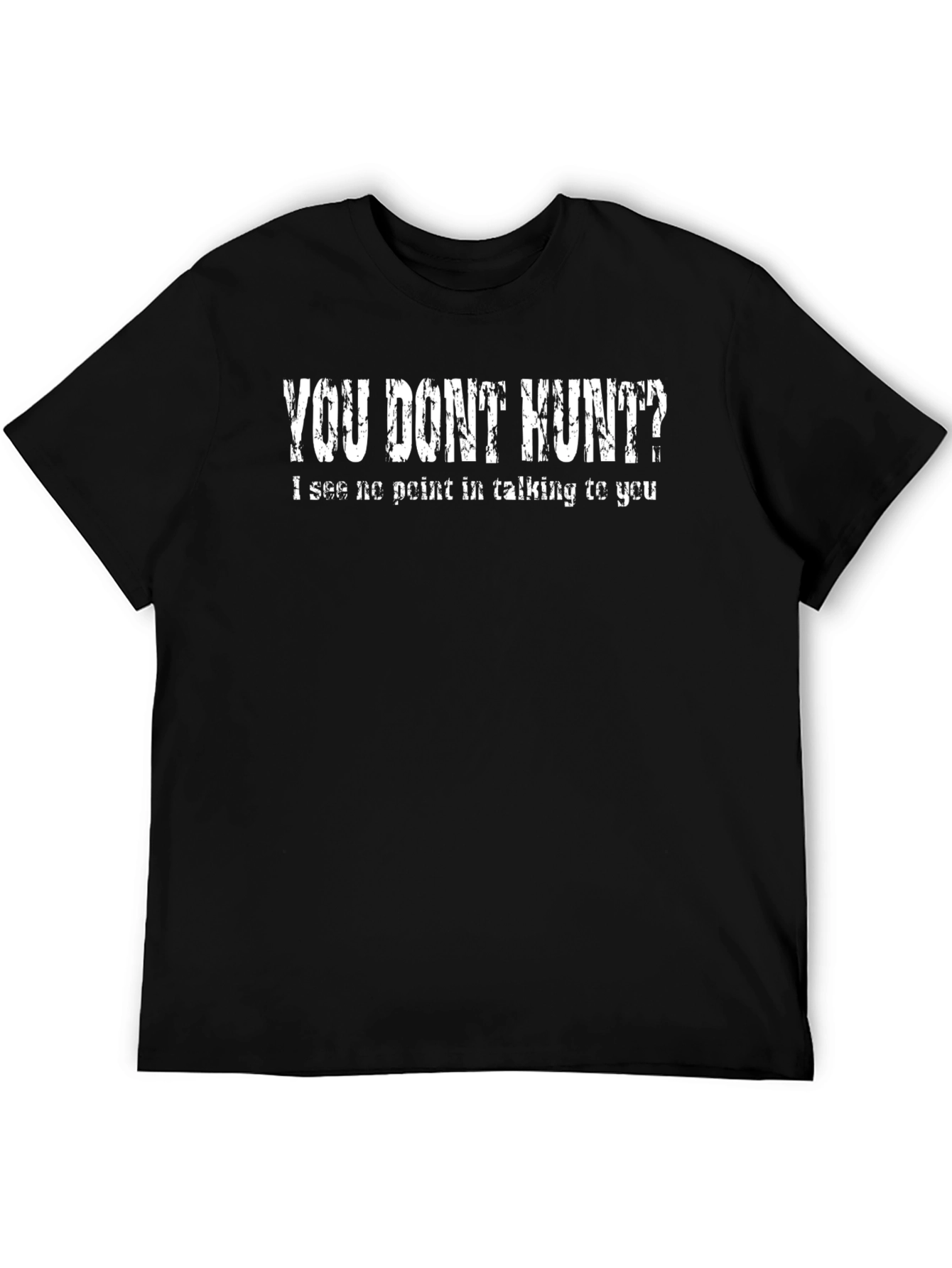 Black You Don't Hunt? Graphic Tee - Sarcastic Hunter T-Shirt view 5