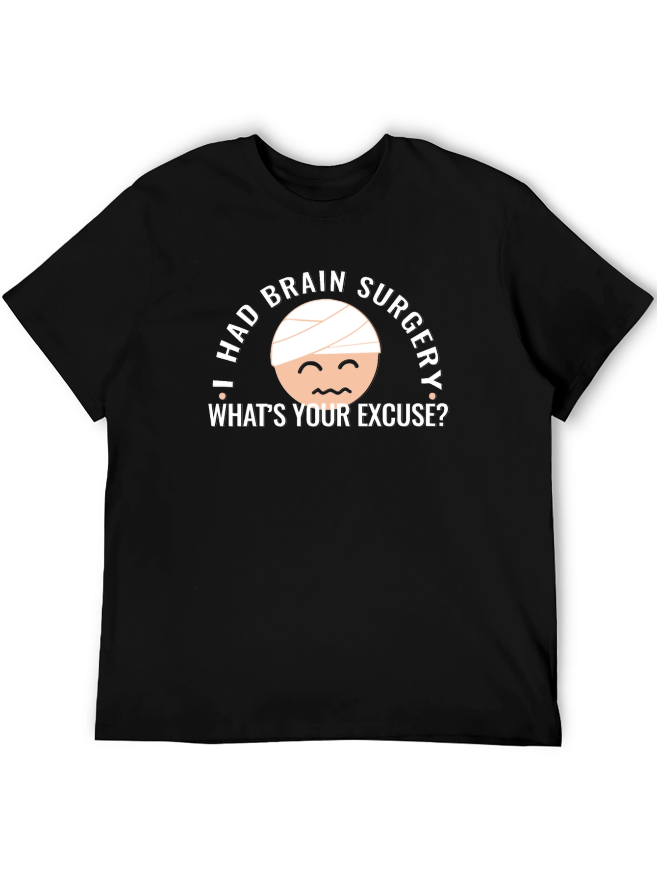 Black I Had Brain Surgery T-Shirt - What's Your Excuse? view 5