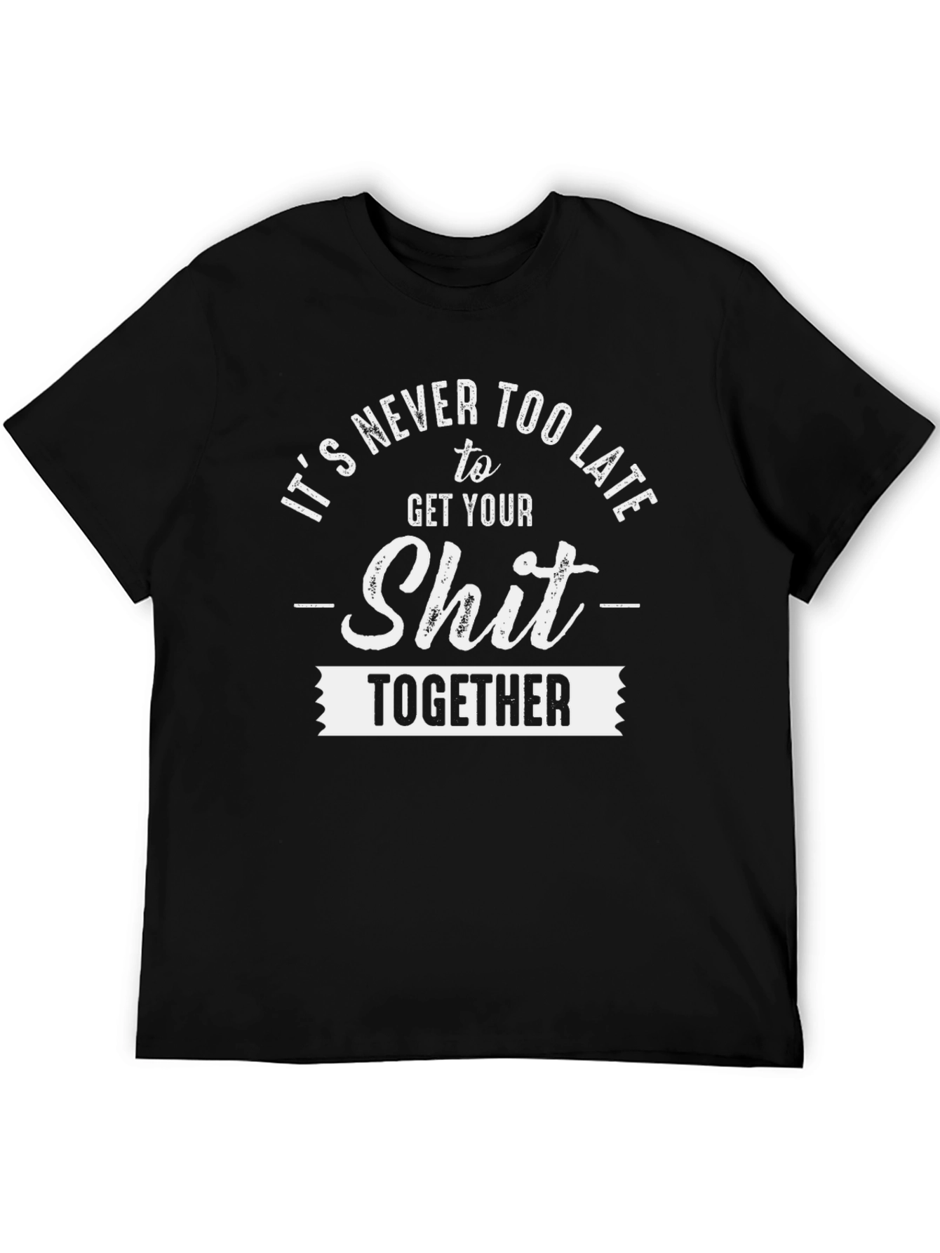 Black It's Never Too Late Funny T-Shirt view 5