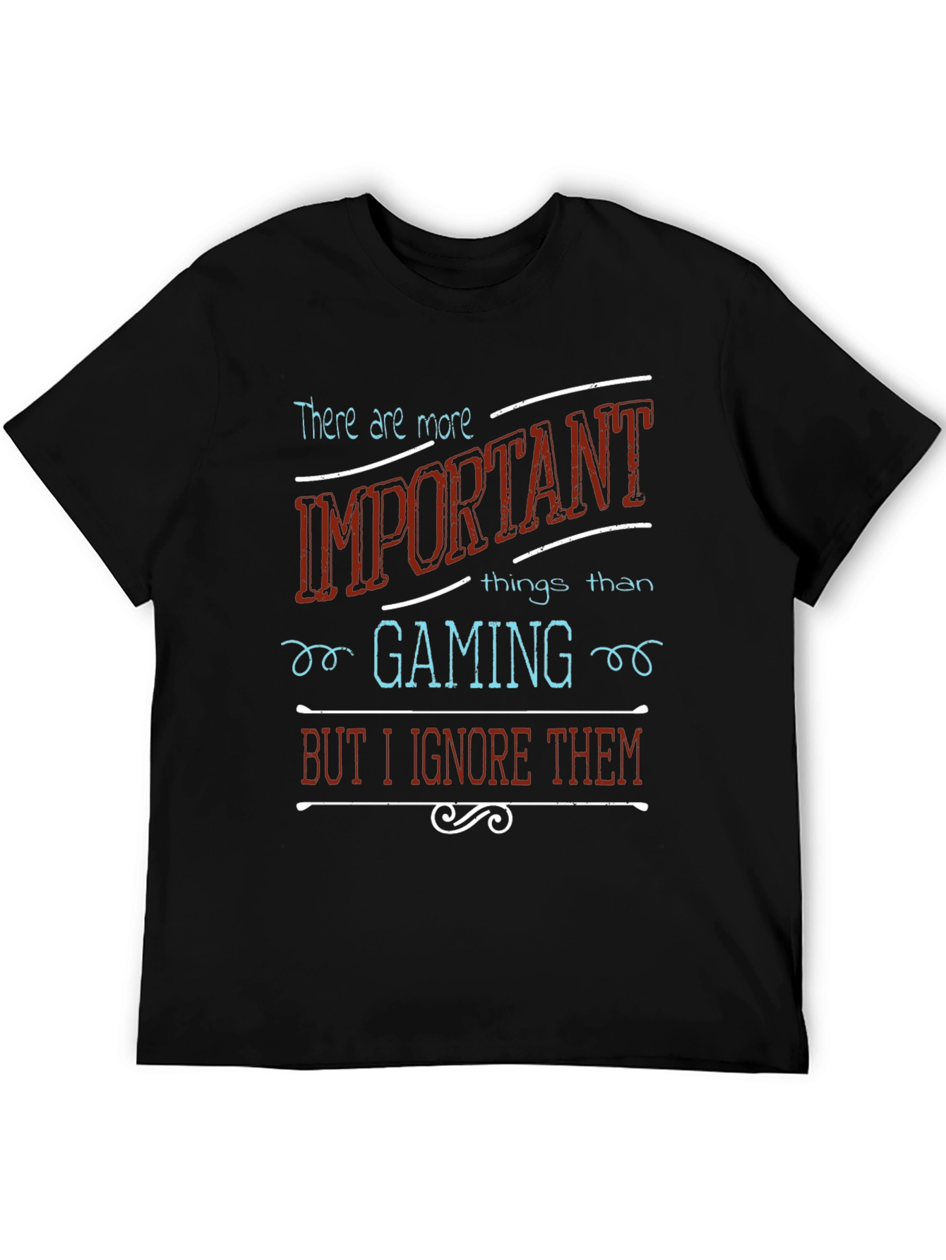 Black Gaming Priority T-Shirt: Ignore the Important Things view 5