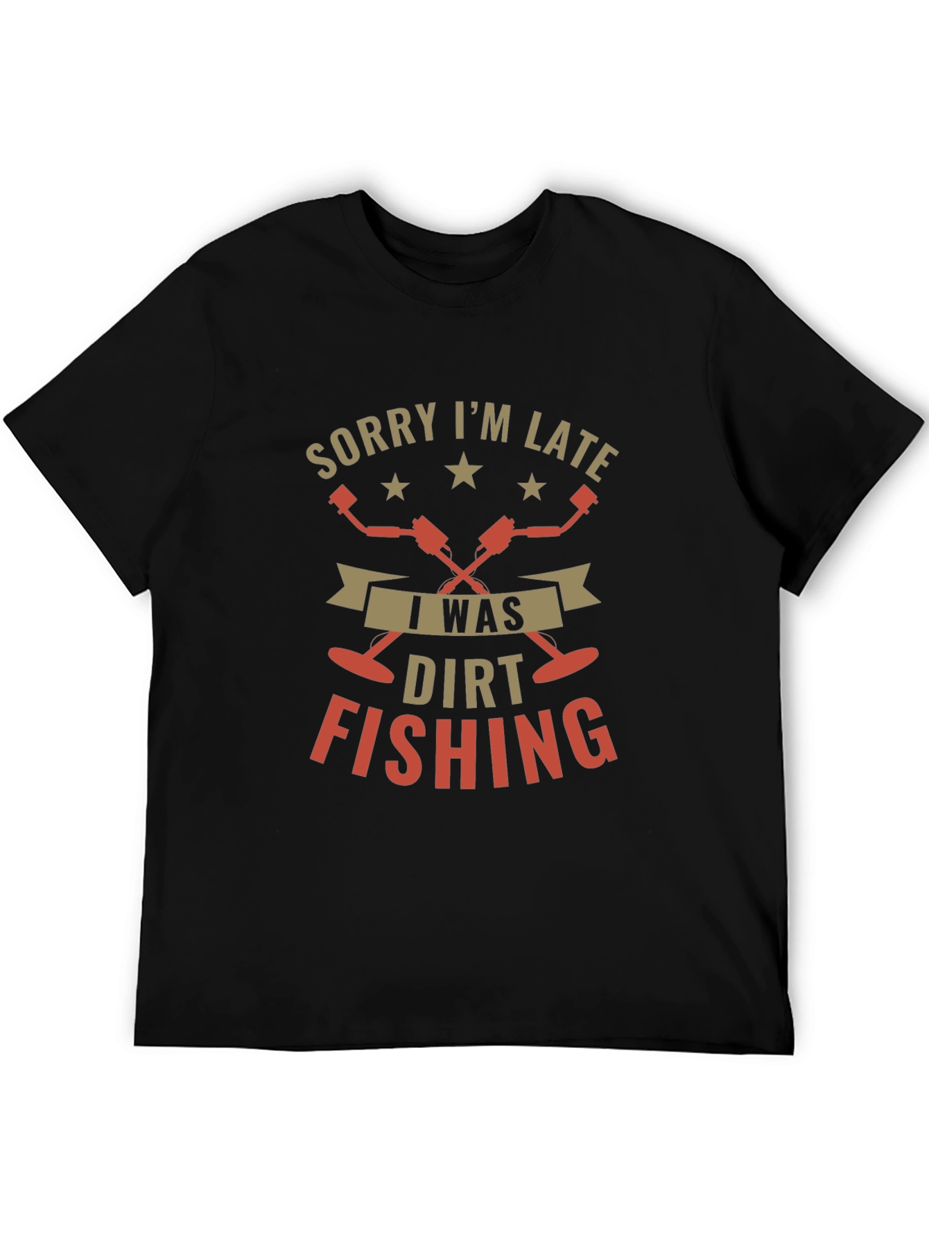 Black Sorry I'm Late, Dirt Fishing Black T-Shirt view 5
