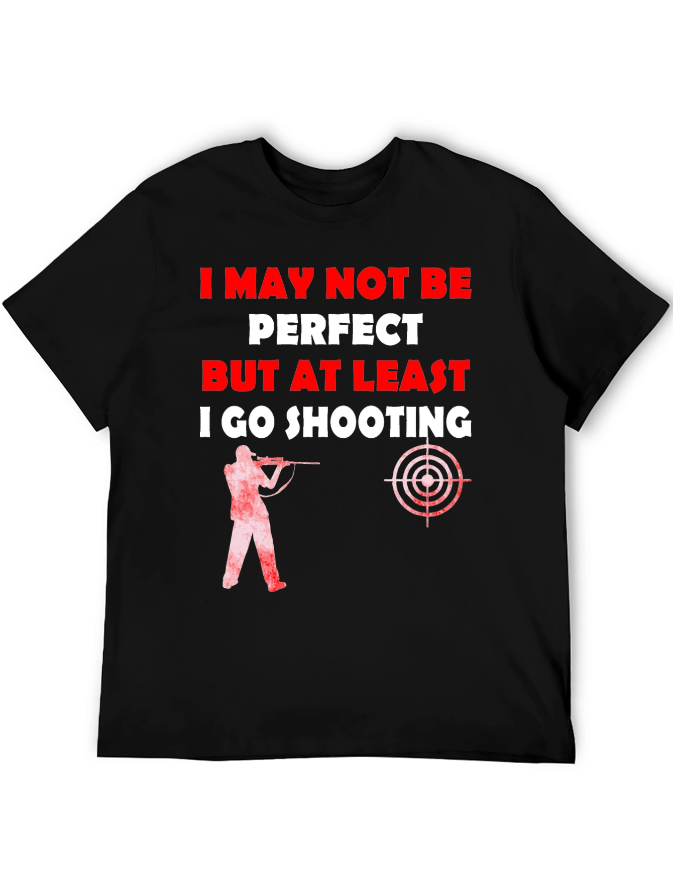Shooting T-Shirt - I May Not Be Perfect - 5