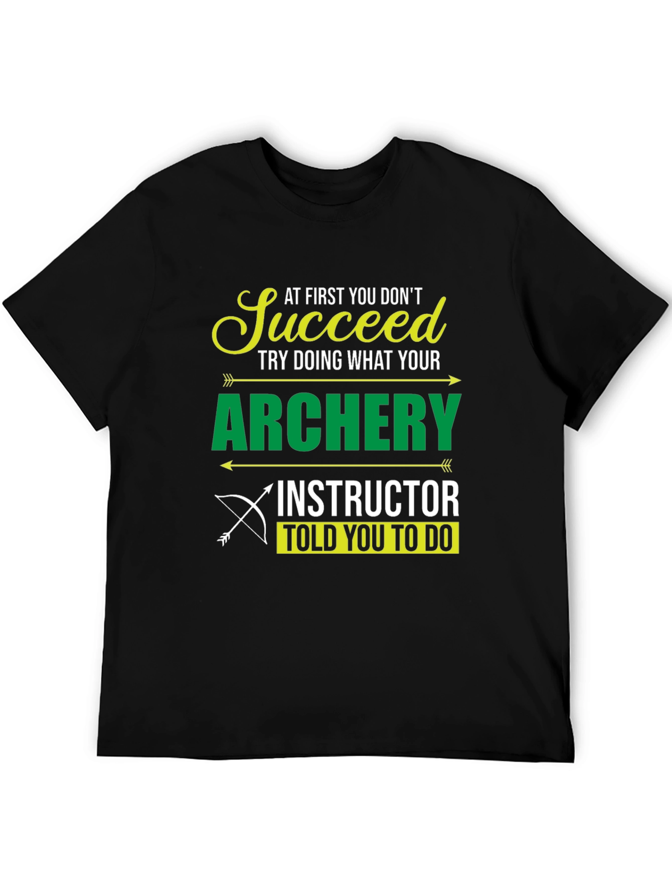 Black Archery Instructor T-Shirt - Succeed at First You Don't view 5