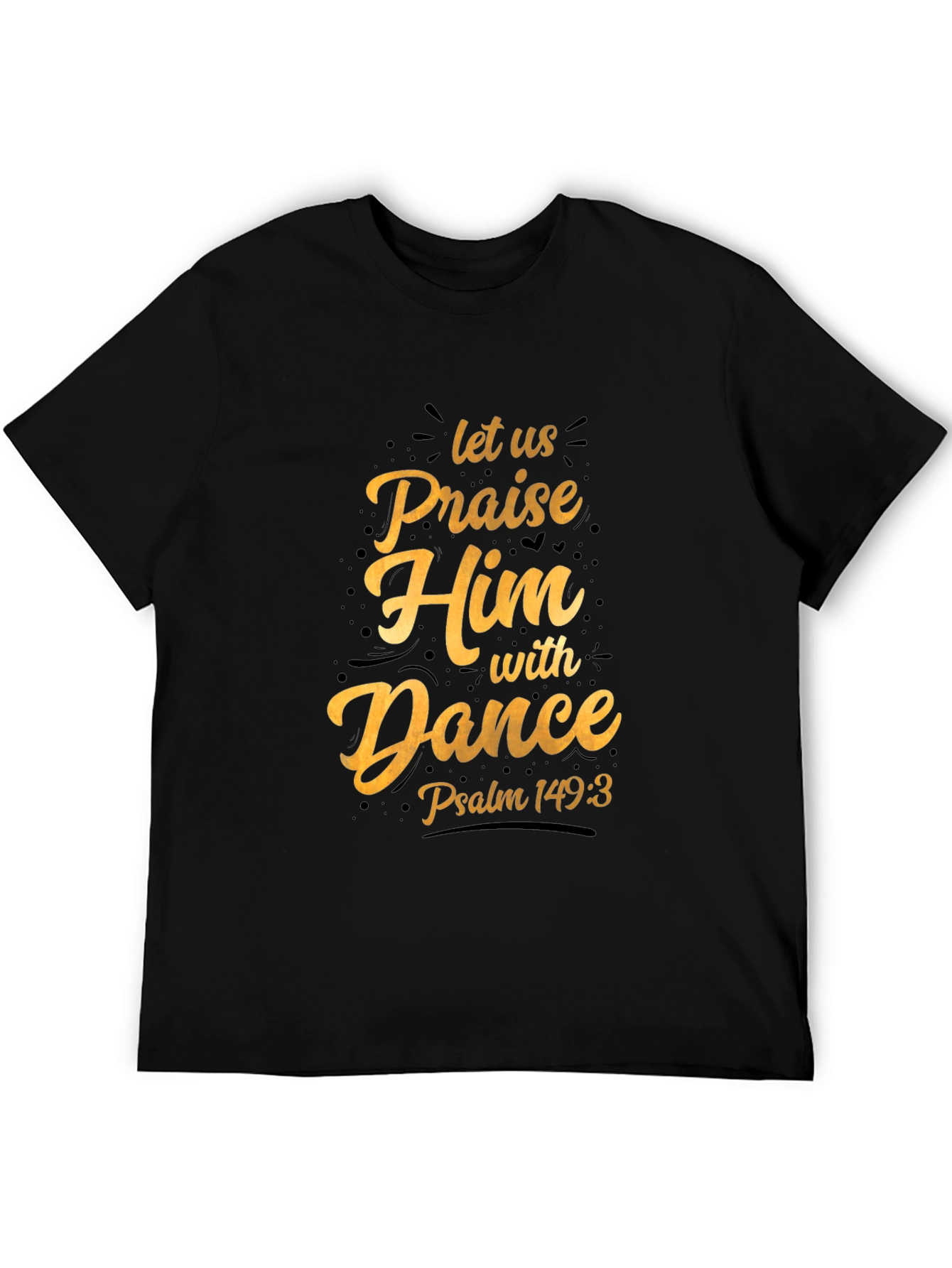 Black Praise Him With Dance Black T-Shirt view 5