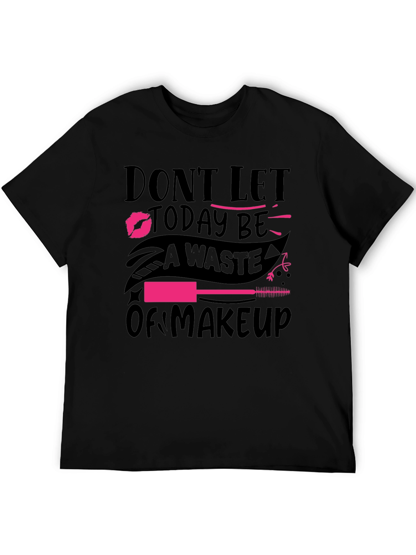 Black Makeup Lover T-Shirt - 'Don't Let Today Be A Waste of Makeup' view 5