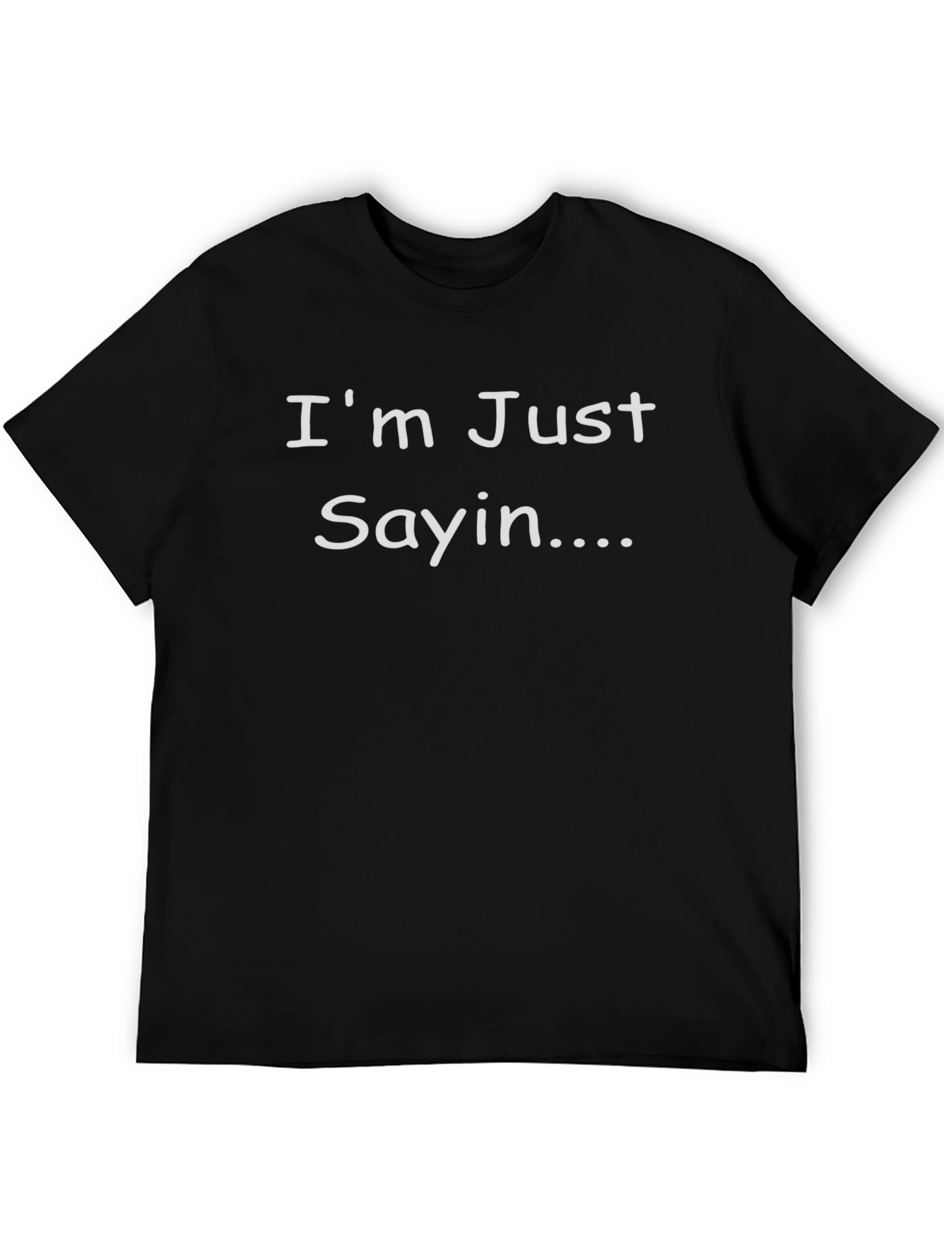 Black I'm Just Sayin' T-Shirt - Casual Style view 5