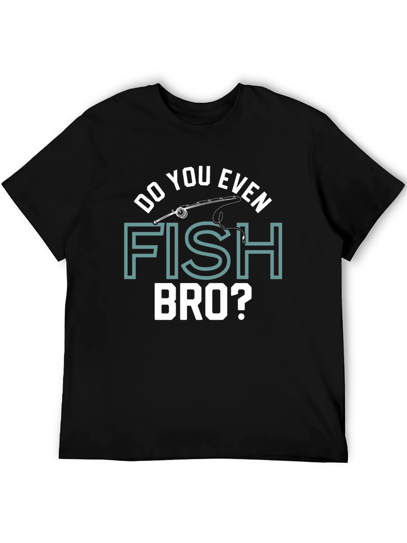 Black Funny Fishing T-Shirt - Do You Even Fish Bro? Humor Tee view 5