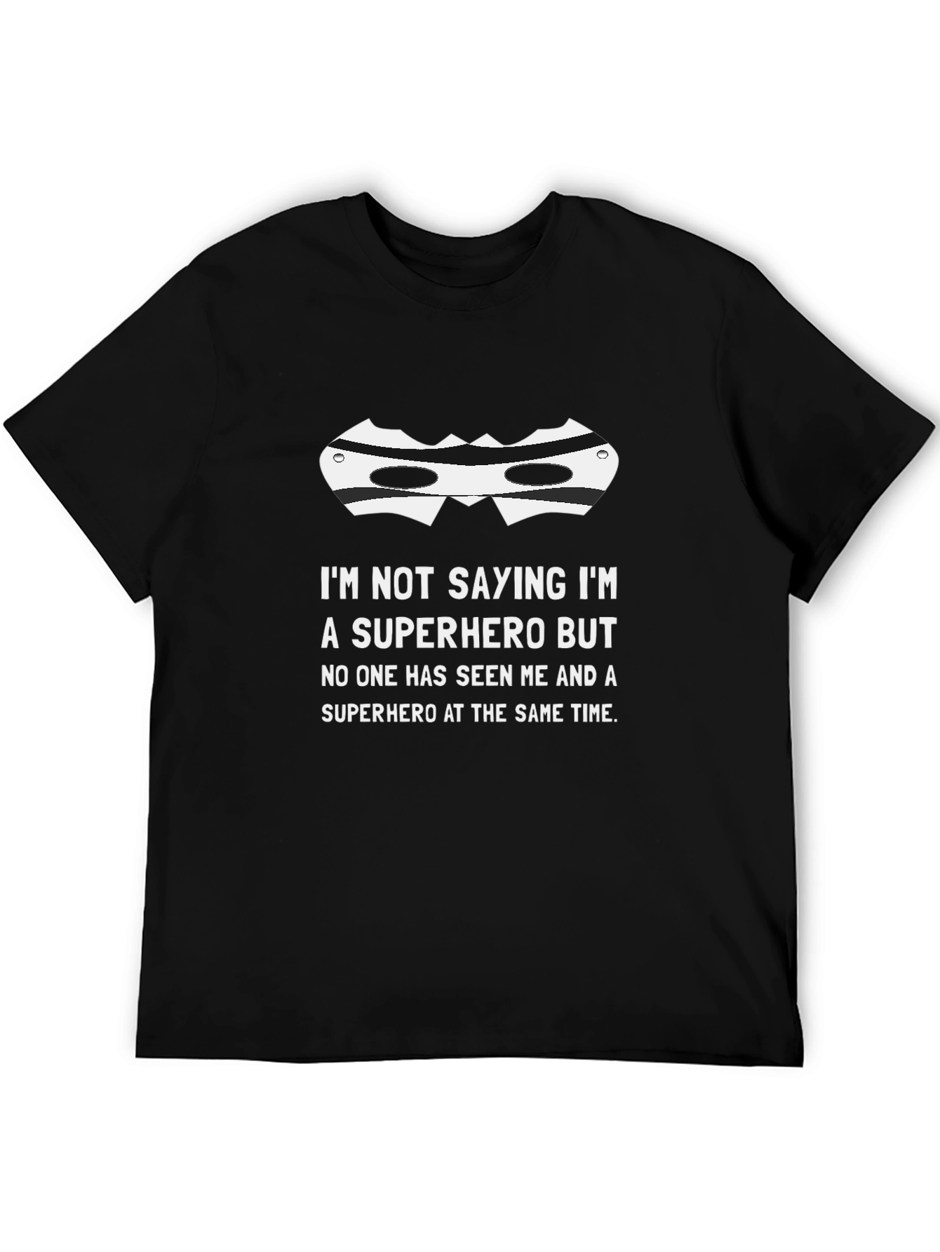 Black Superhero Mask T-Shirt - I'm Not Saying I'm a Superhero view 5