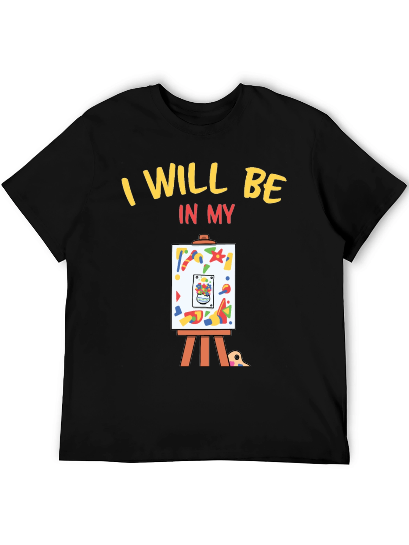 Black I Will Be In My Studio Artist T-Shirt view 5