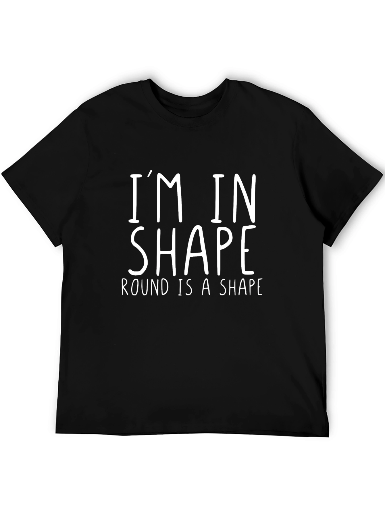 Black I'm In Shape Round Is A Shape Funny T-Shirt view 5