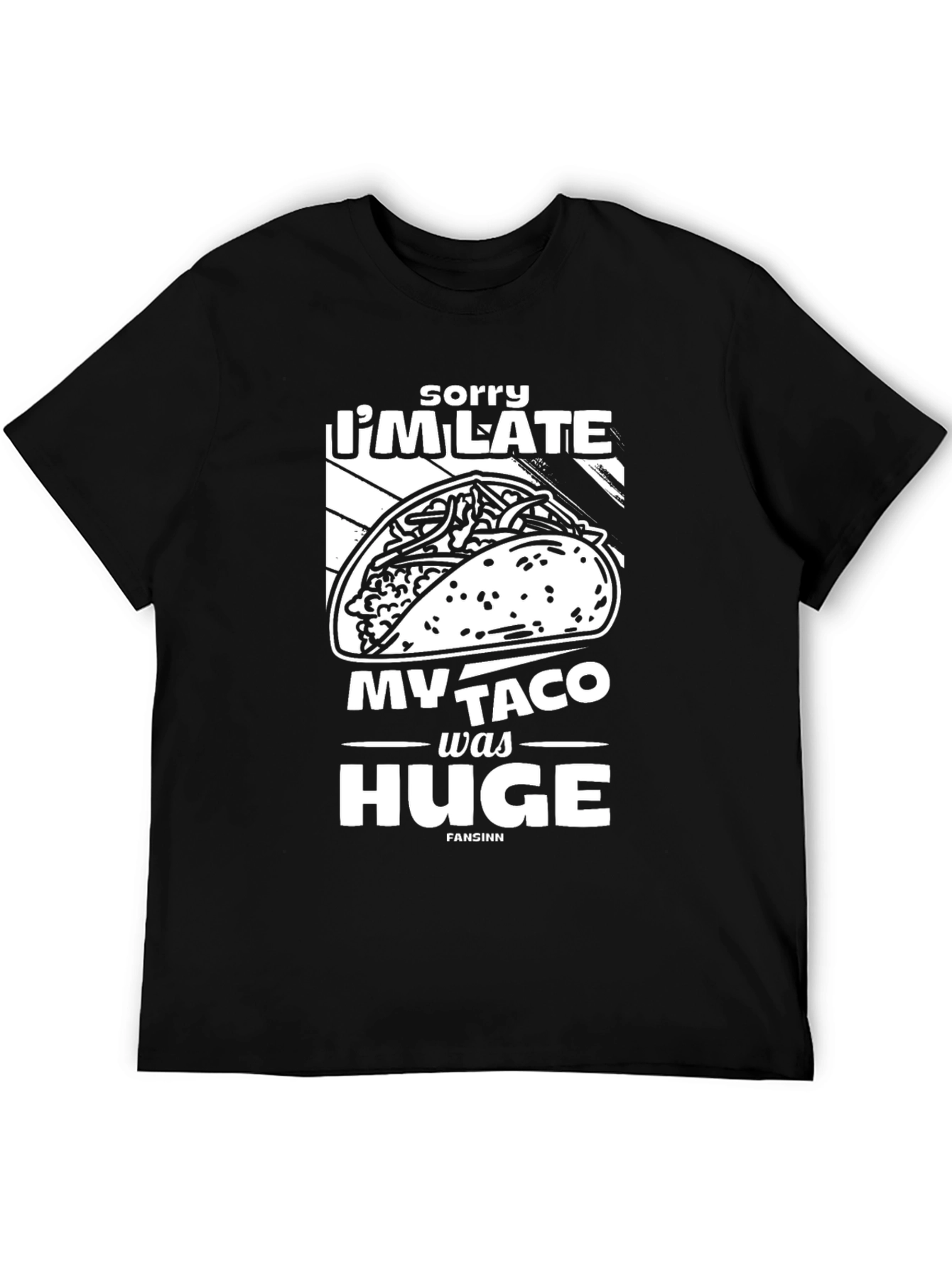 Black Funny Taco T-Shirt: "Sorry I'm Late, My Taco Was Huge" view 5
