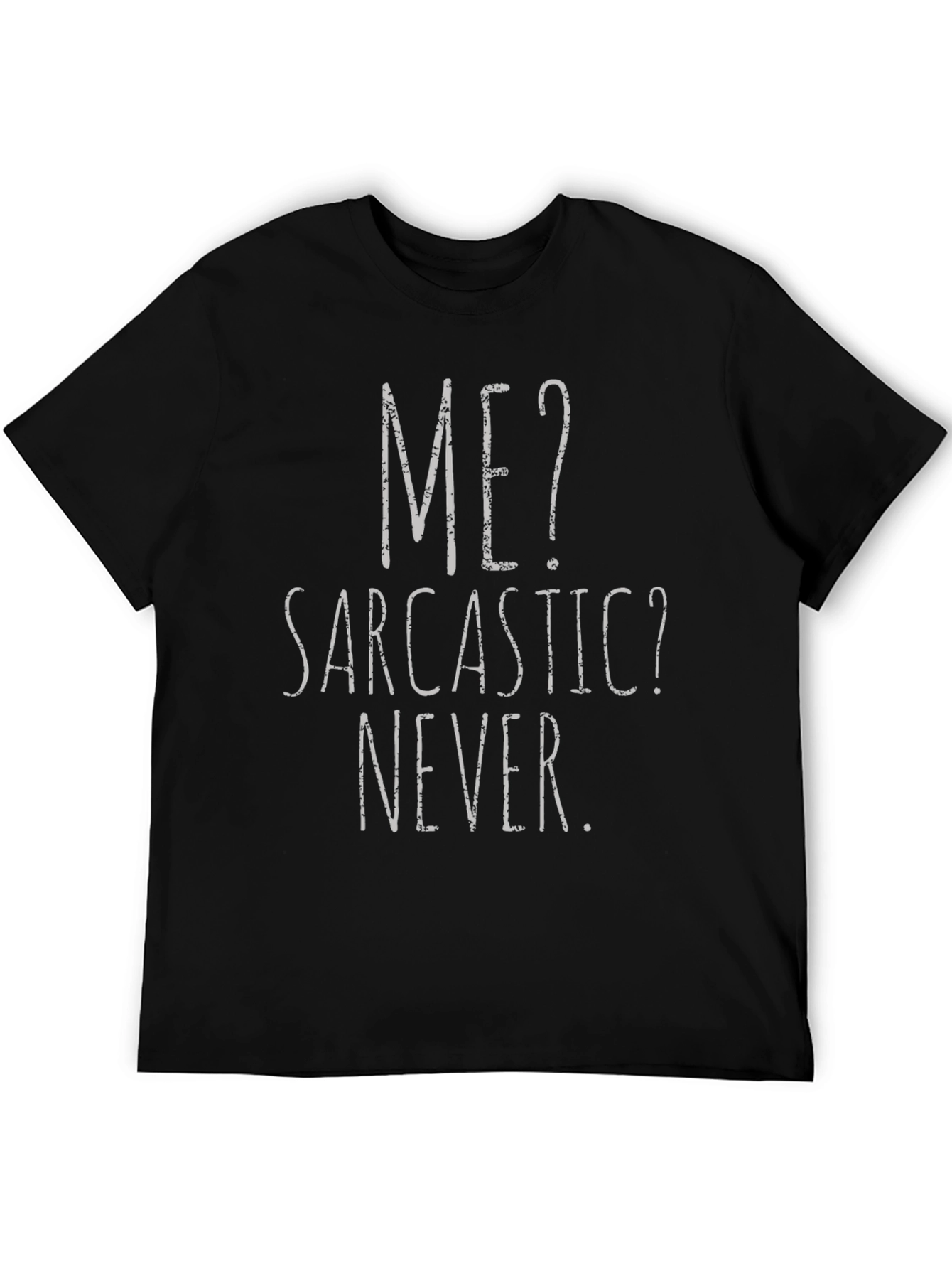 Black Funny Sarcastic Graphic Tee - "ME? Sarcastic? NEVER." T-Shirt view 5