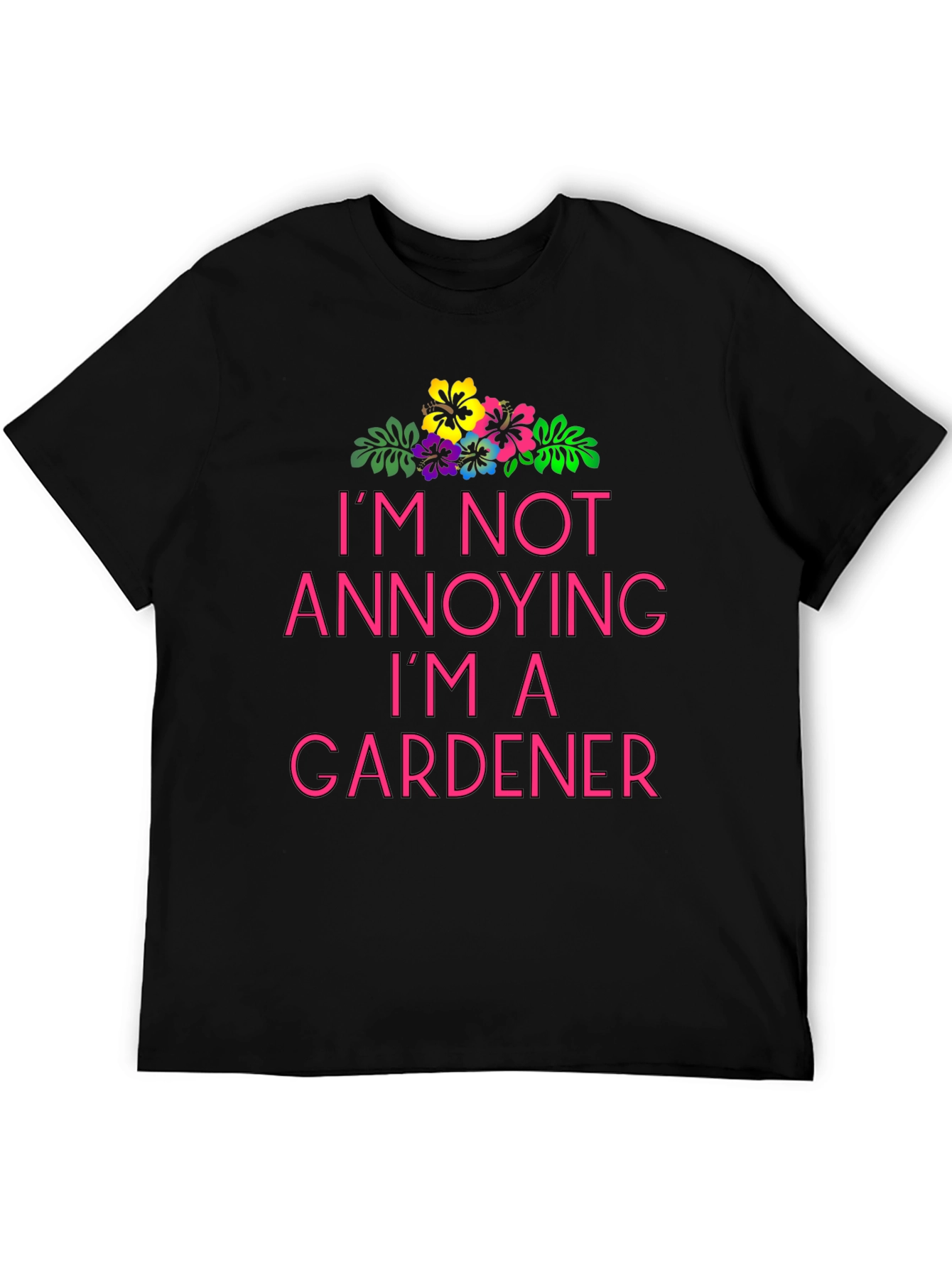 Black I'm Not Annoying I'm A Gardener T-Shirt view 5