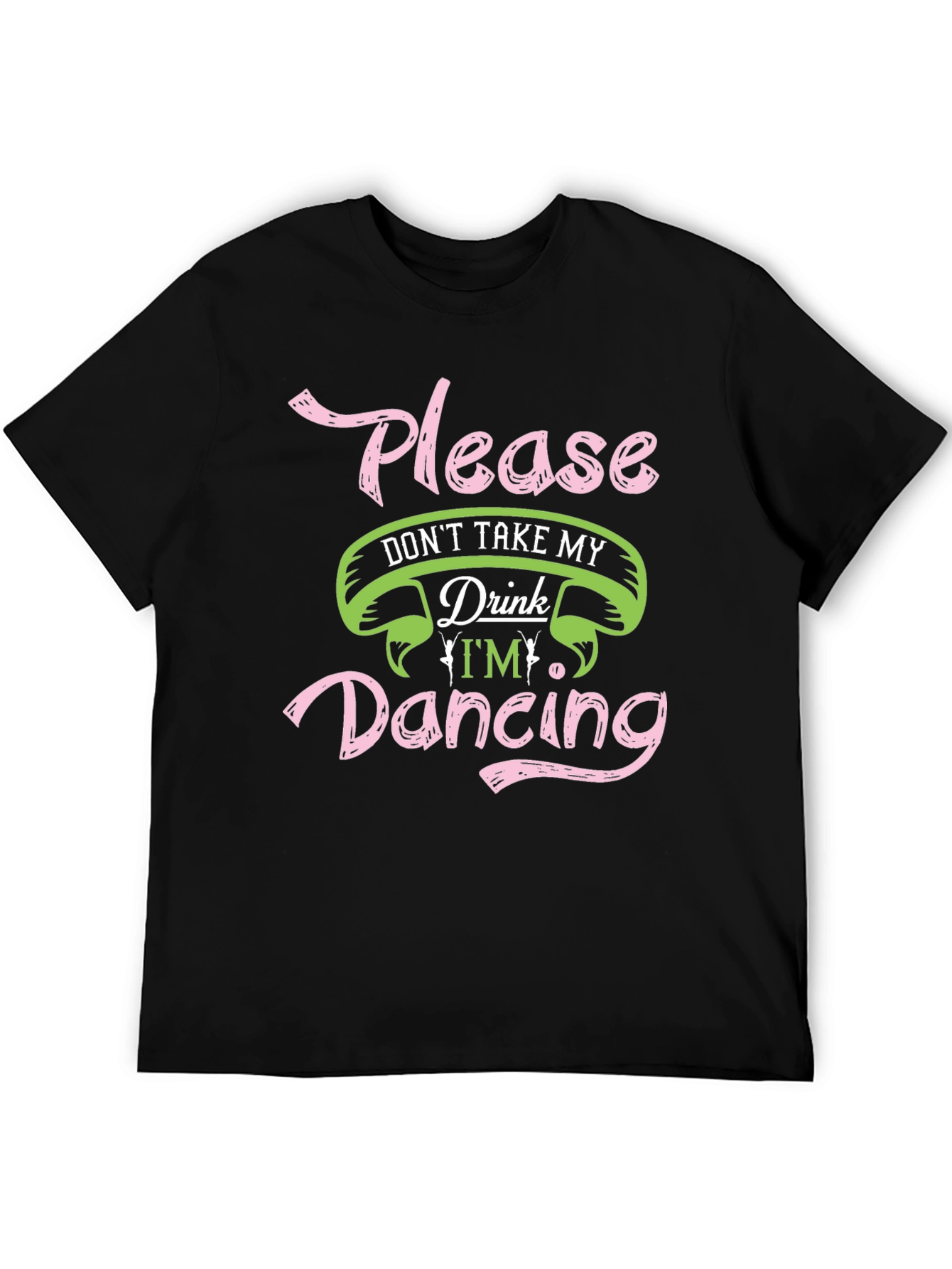 Black Please Don't Take My Drink Dancing Black T-Shirt view 5