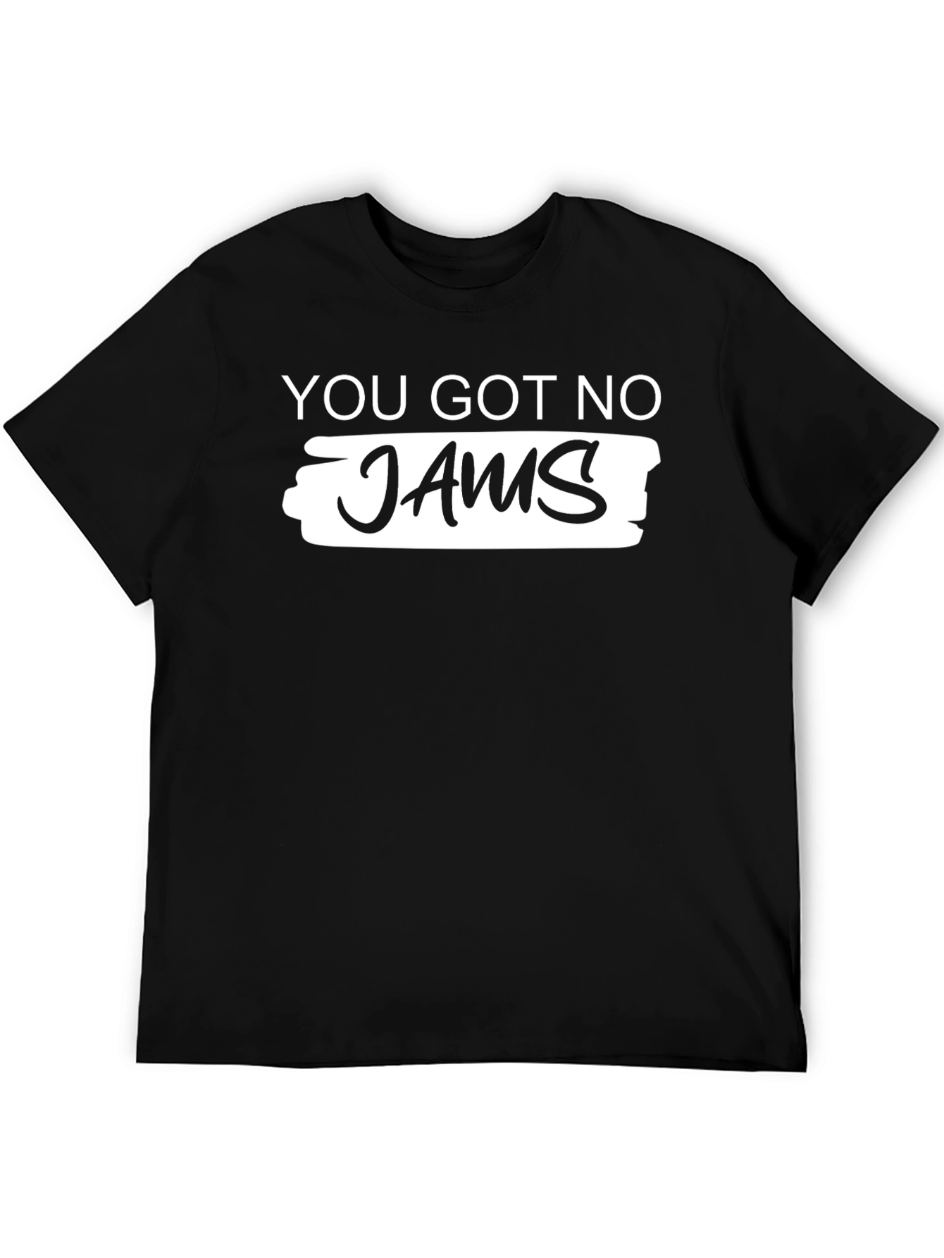 Black You Got No Jams Graphic T-Shirt view 5