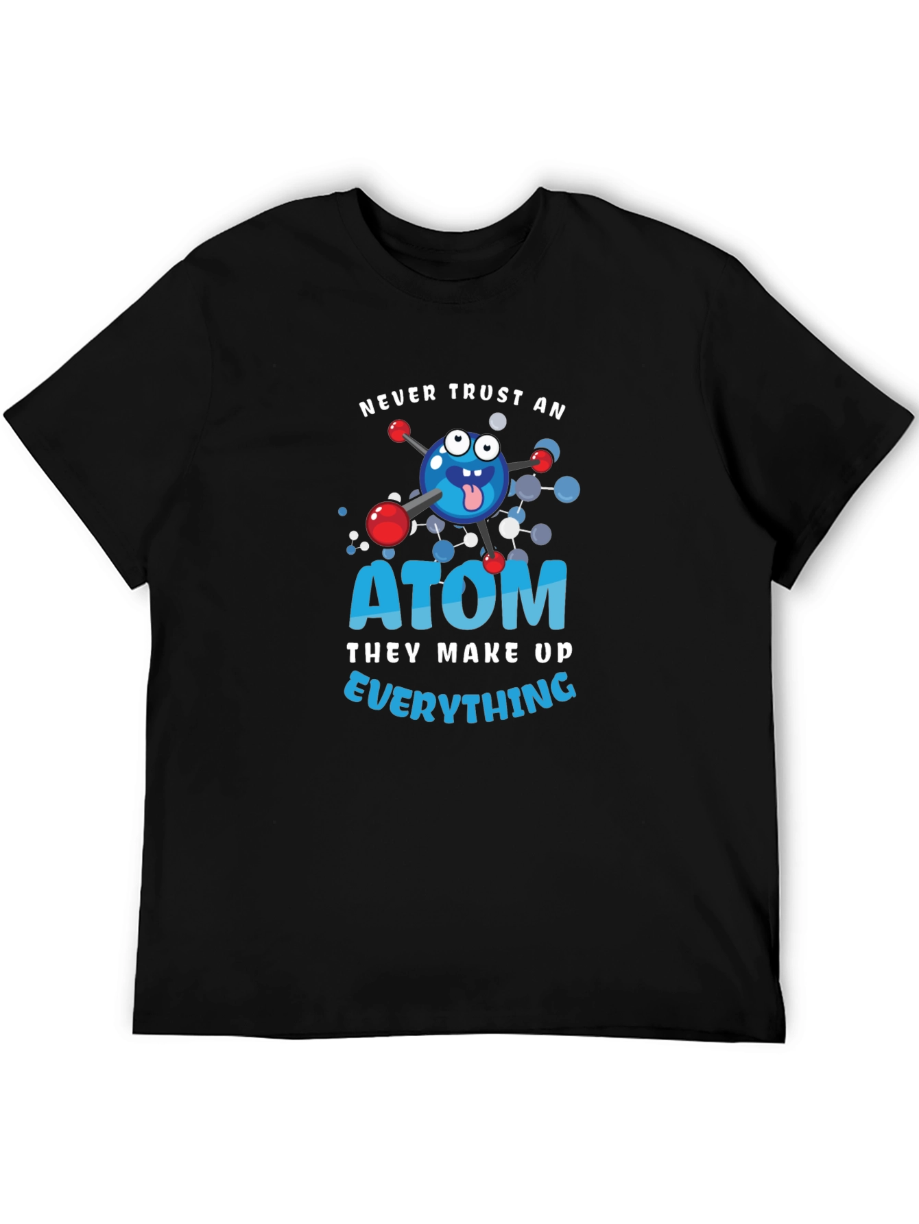 Black Never Trust an Atom Graphic T-Shirt view 5