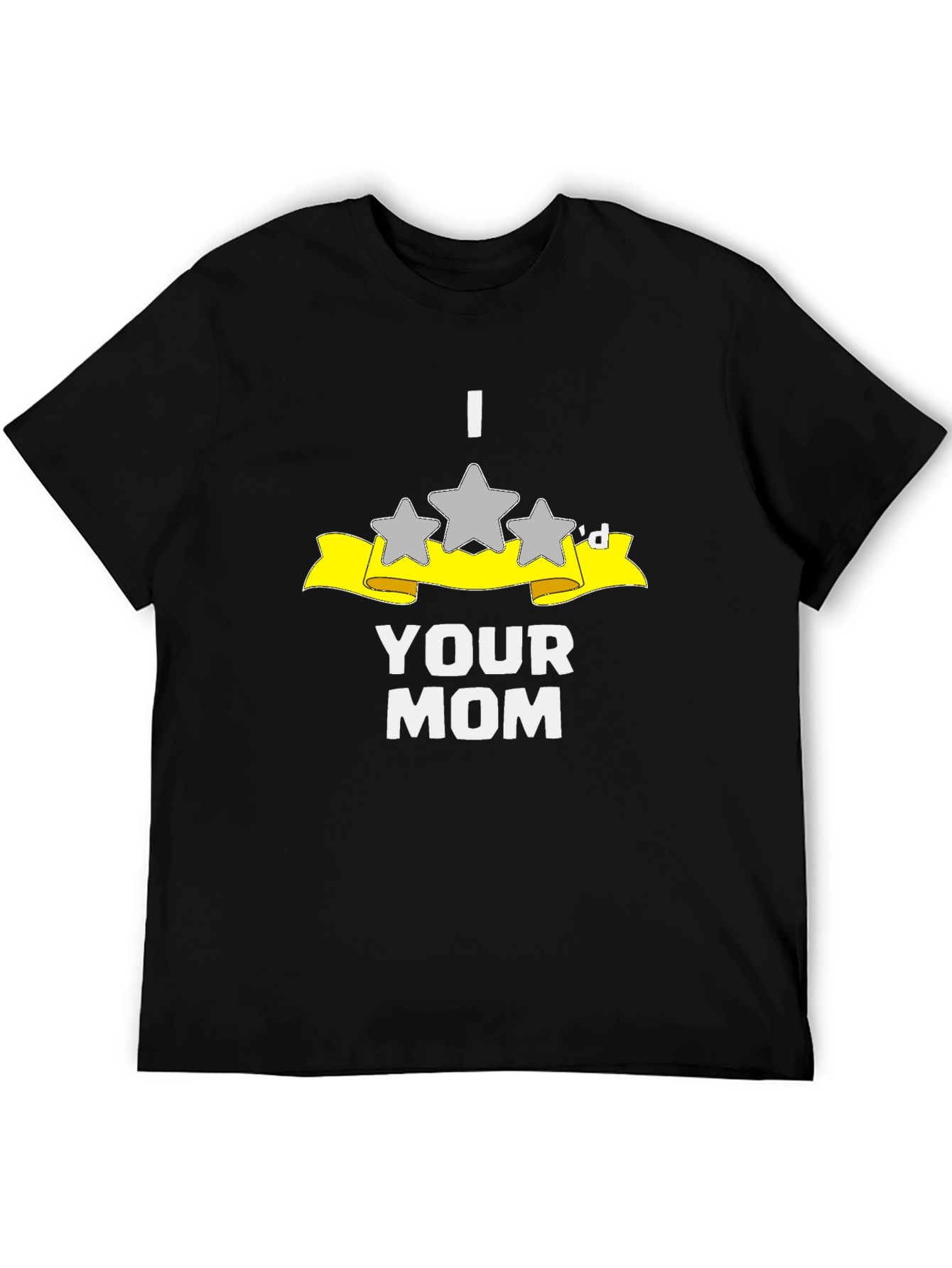 Black I Three Star'd Your Mom Funny T-Shirt view 5