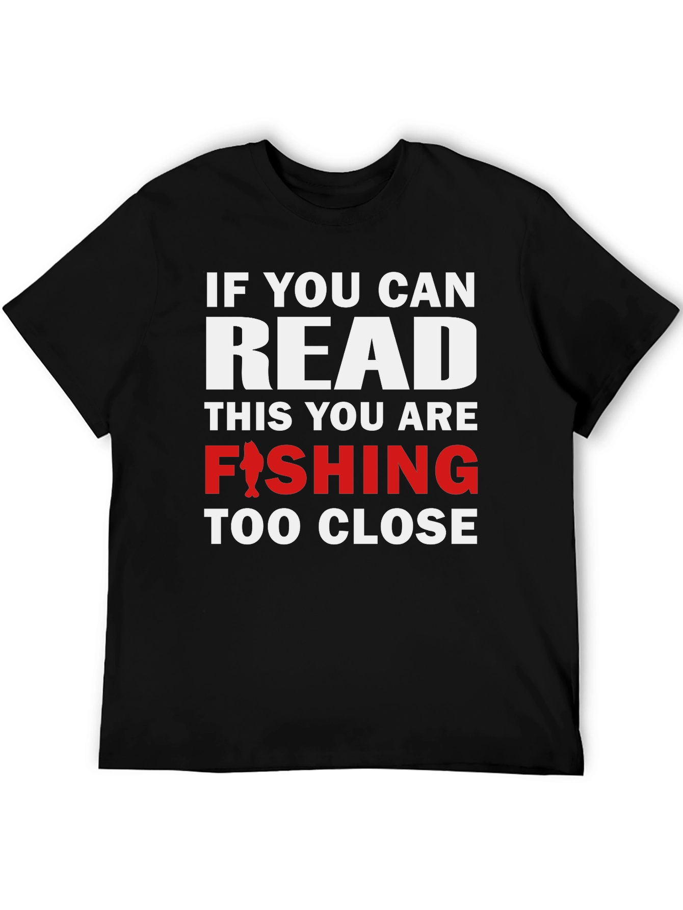 Black Fishing T-Shirt - Read This You Are Fishing Too Close view 5