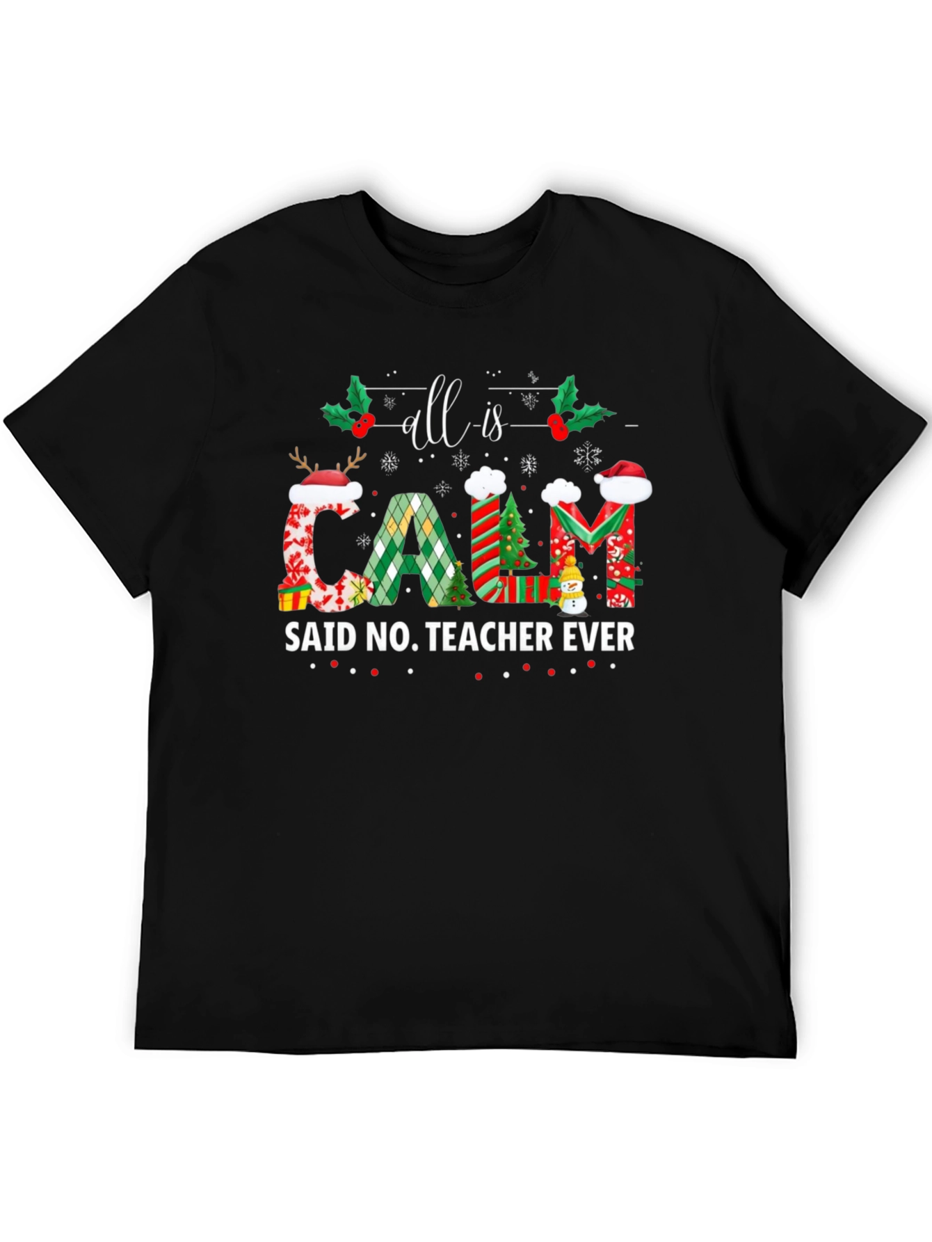 All is Calm Said No Teacher Ever Christmas T-Shirt - 5