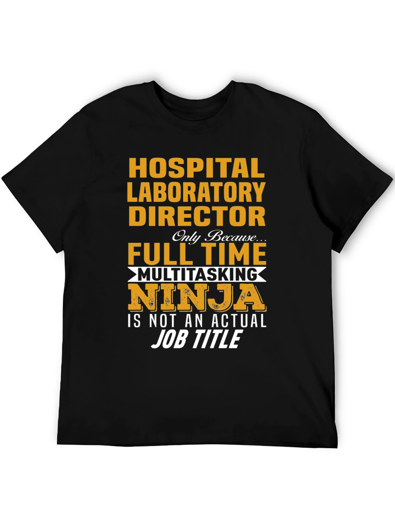 Black Hospital Laboratory Director Full Time Multitasking Ninja T-Shirt view 5