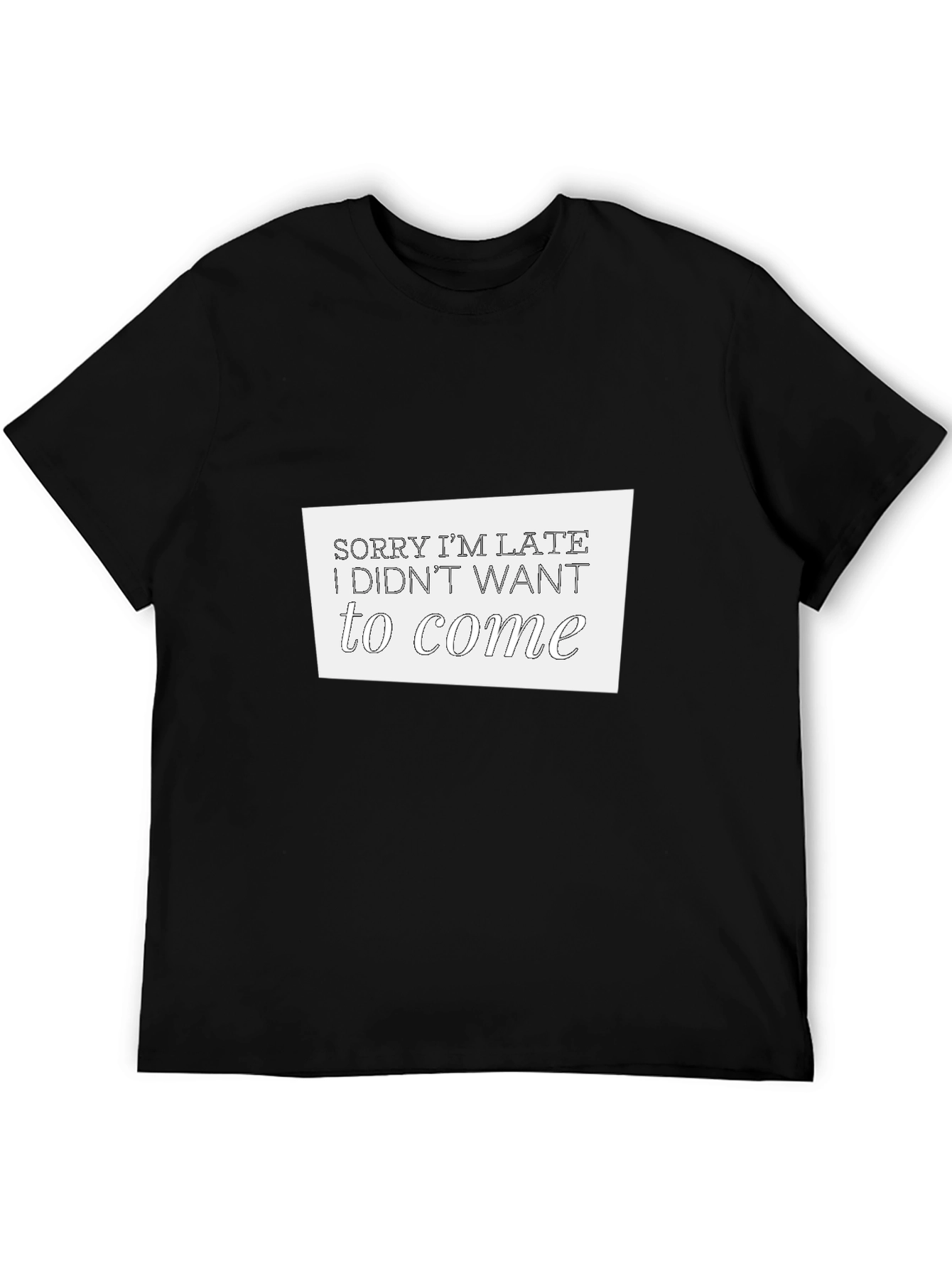 Black Funny Sarcastic Sorry I'm Late Graphic T-Shirt view 5