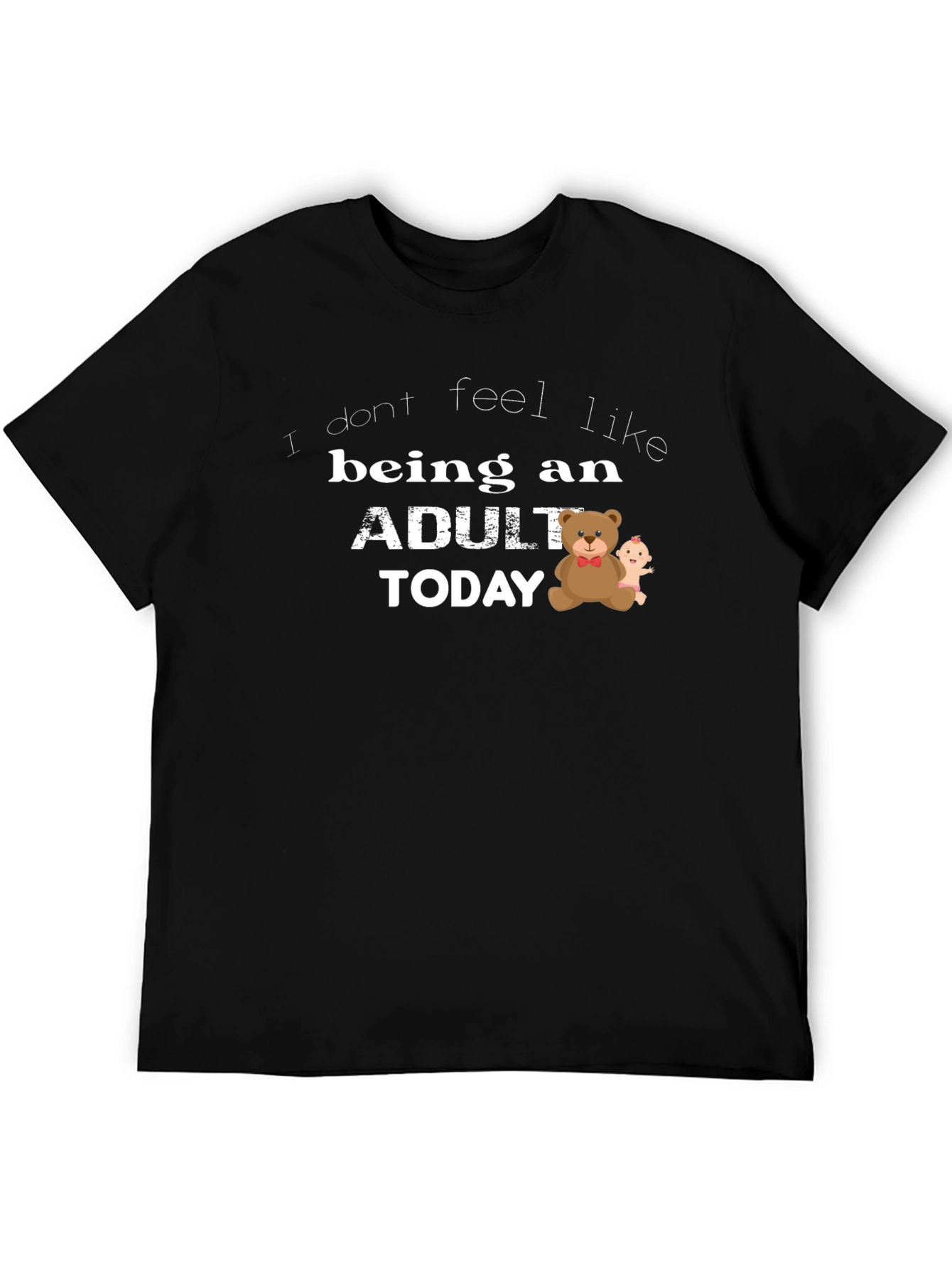 Funny Adulting T-Shirt - I Don't Feel Like Being An Adult Today - 5