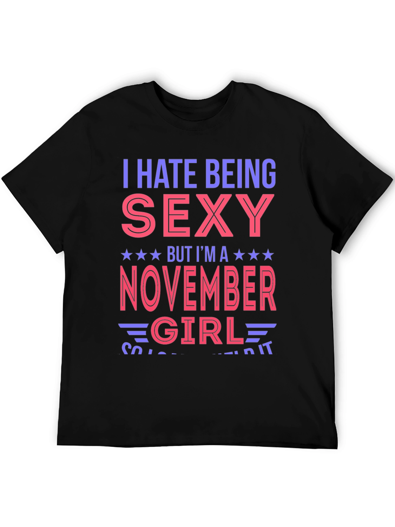 Black I Hate Being Sexy November Girl T-Shirt view 5