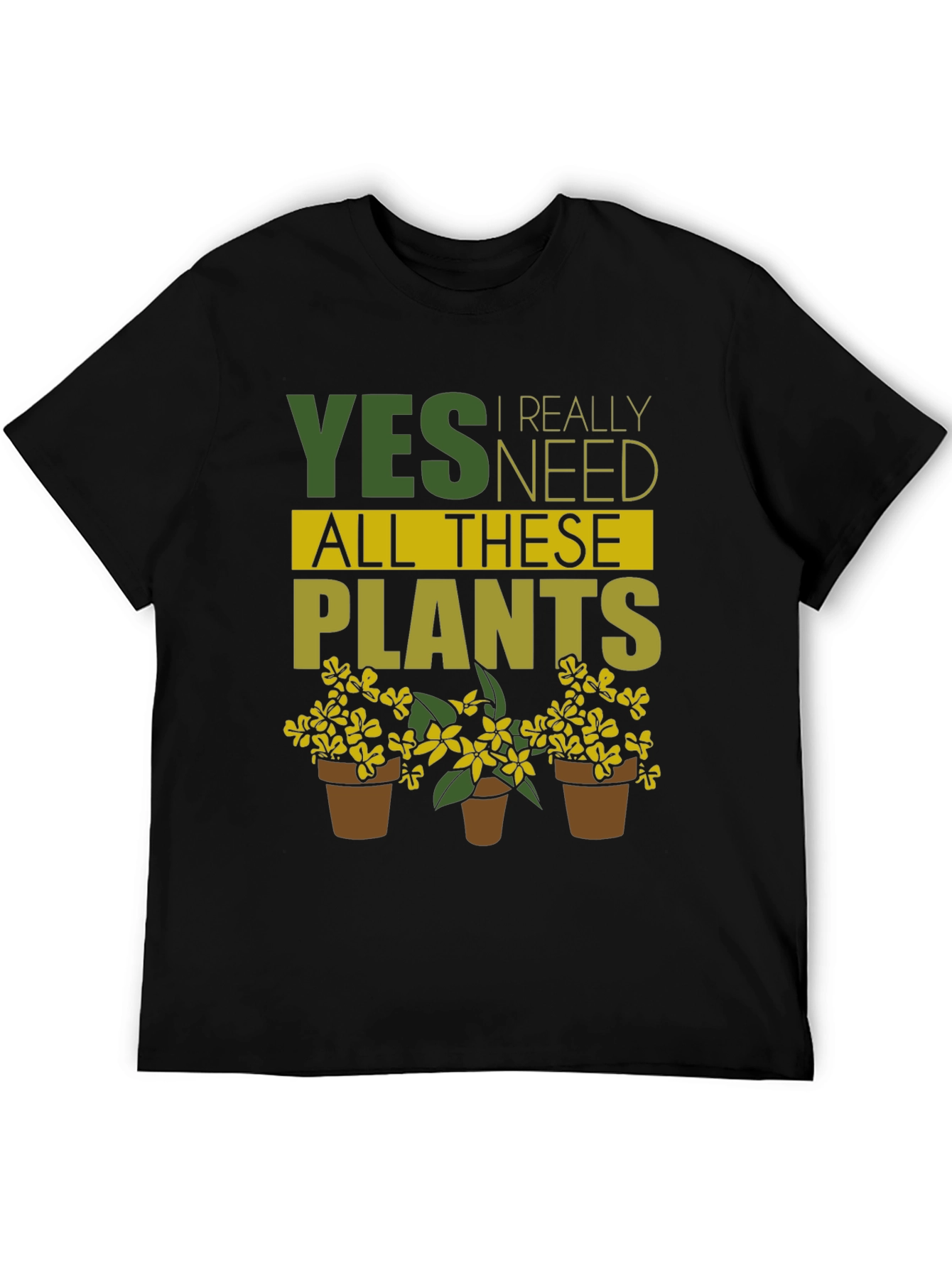 Funny Gardening T-Shirt - Yes, I Need All These Plants! - 5