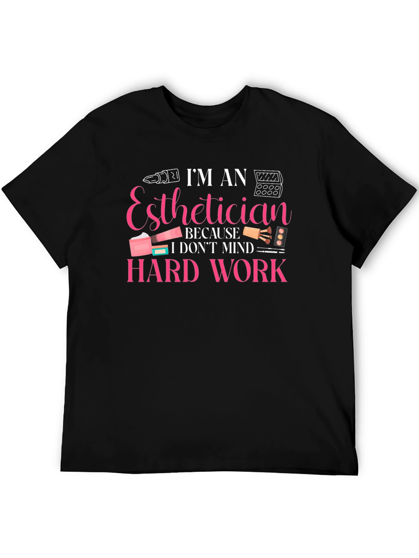 Black Esthetician Hard Work T-Shirt view 5